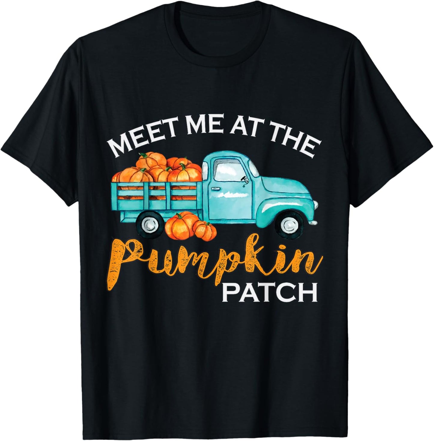 Meet Me At The Pumpkin Patch Pickup Fall Thanksgiving Xmas T-Shirt - T-Shirt | Black