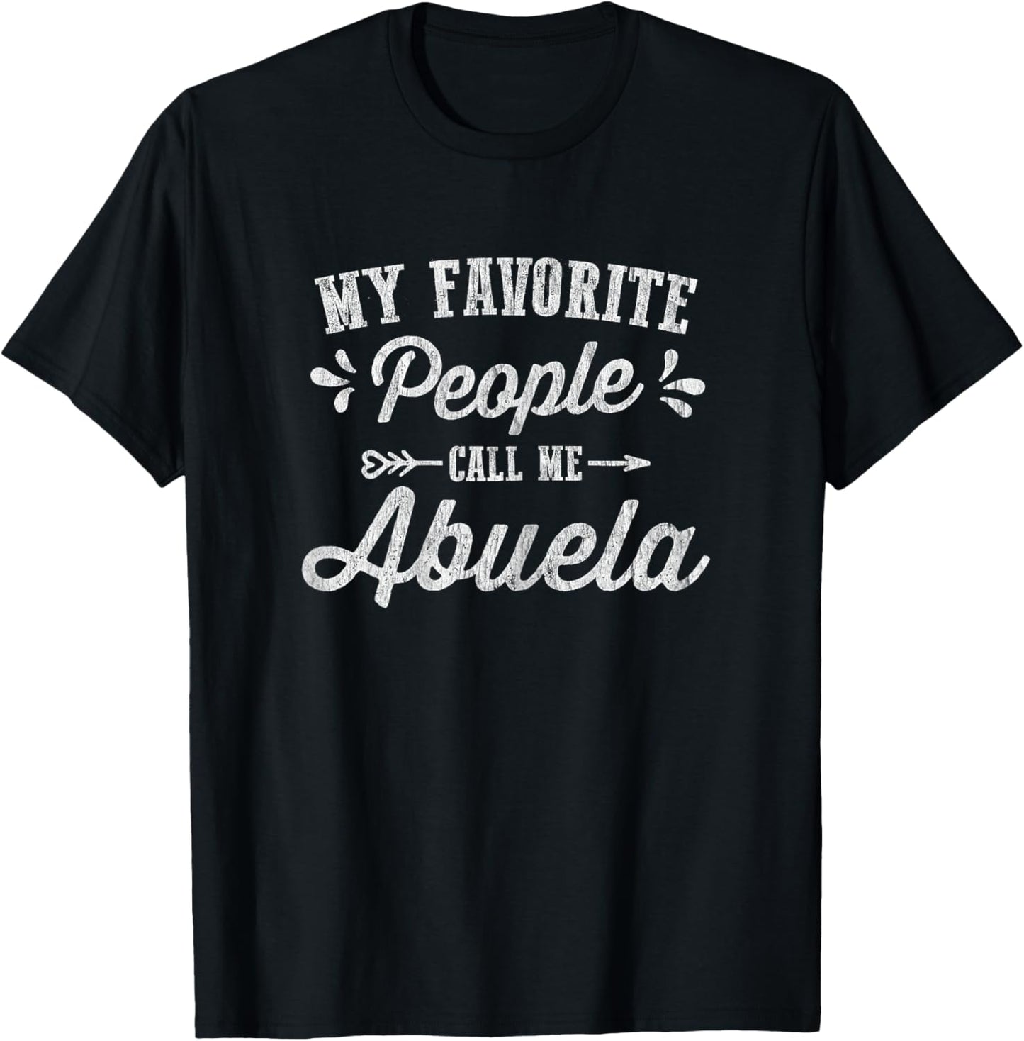 Mothers Day Gifts - My Favorite People Call Me Abuela T-Shirt - T-Shirt | Black