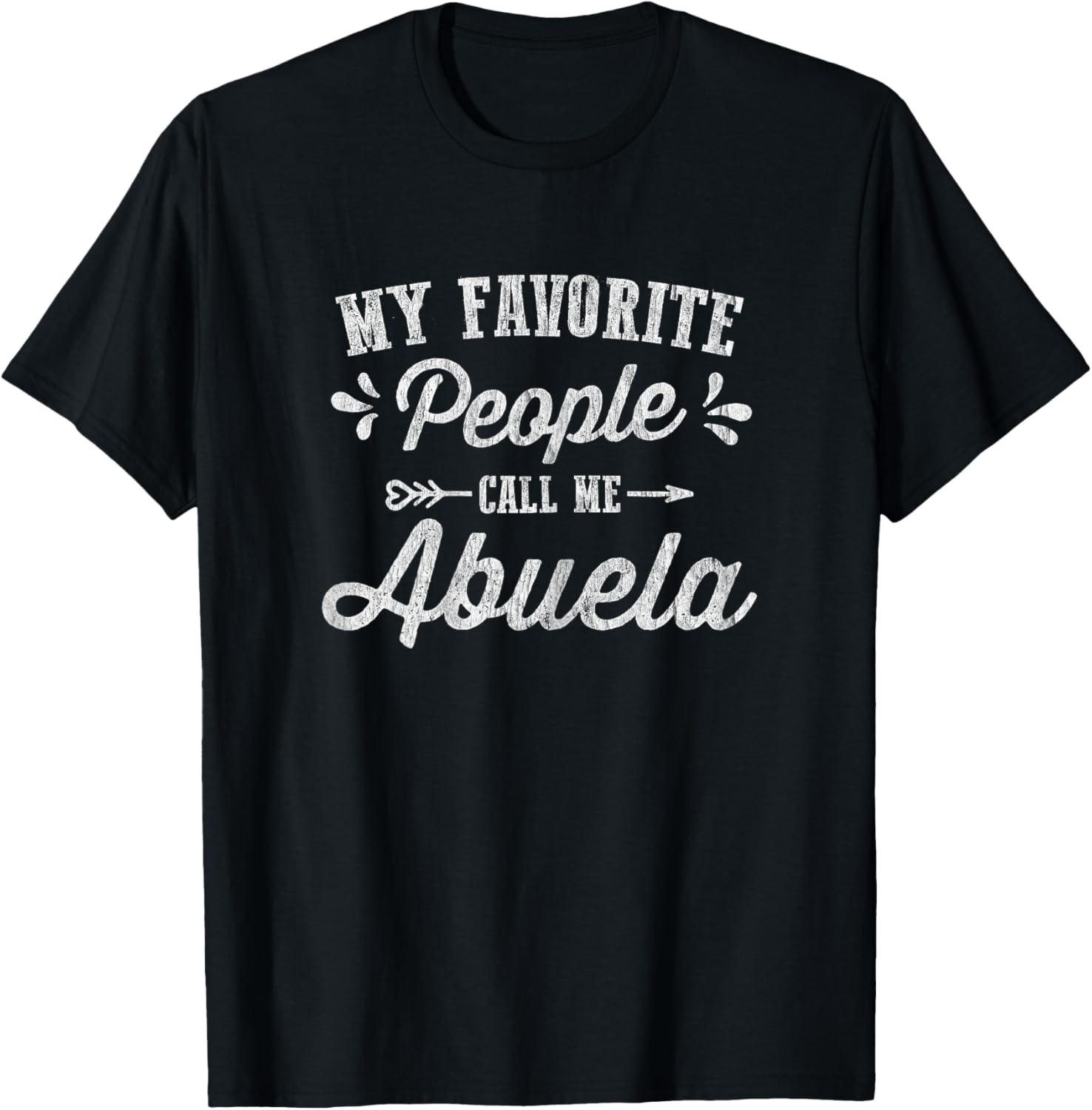 Mothers Day Gifts - My Favorite People Call Me Abuela T-Shirt - T-Shirt | Black