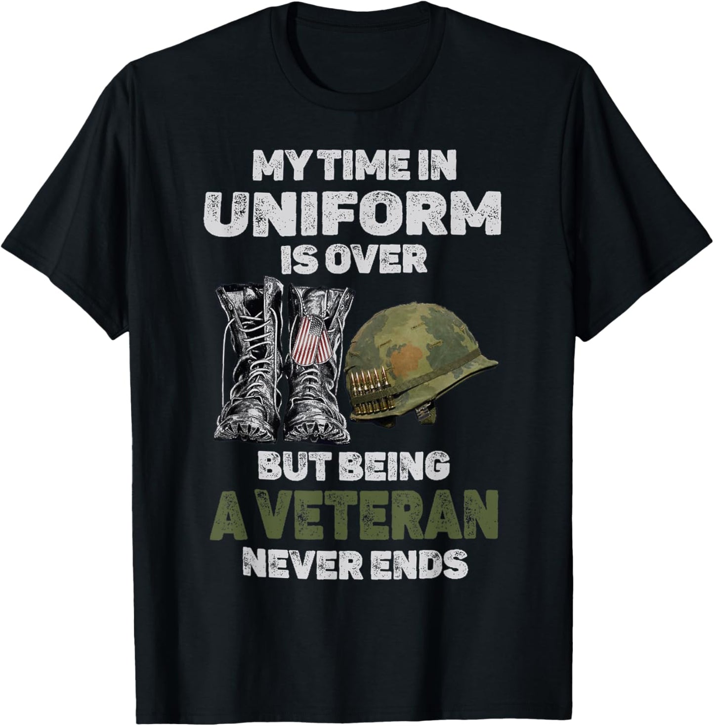 My Time In Uniform Is Over But Being A Veteran Never Ends T-Shirt - T-Shirt | Black