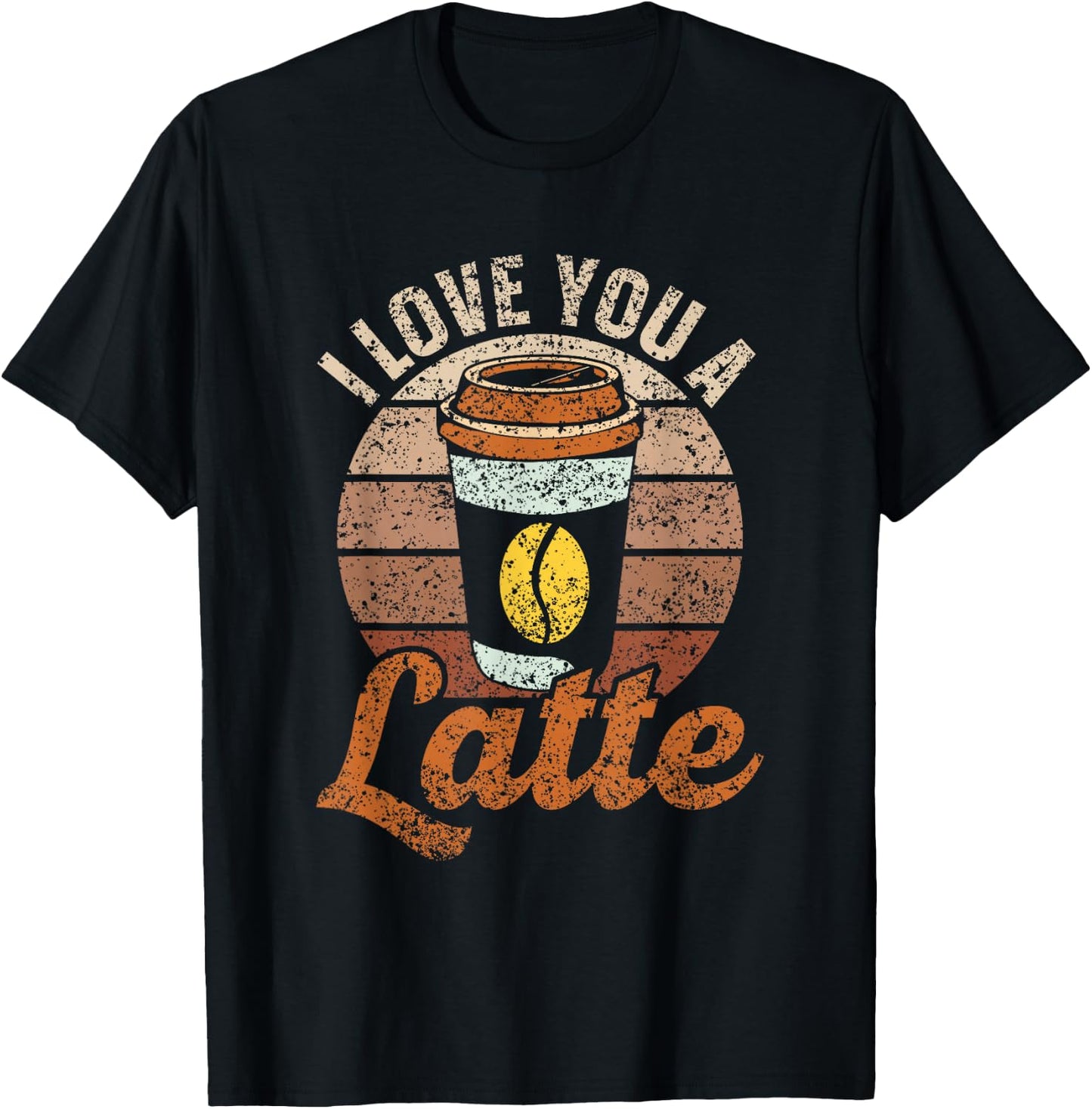 I Love You A Latte Cute Coffees Pun Lover Coffee T-Shirt - T-Shirt | Black