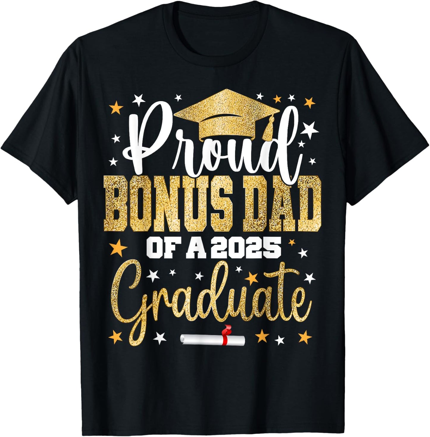 Proud Bonus Dad of a 2025 Graduate Class Senior Graduation T-Shirt - T-Shirt | Black