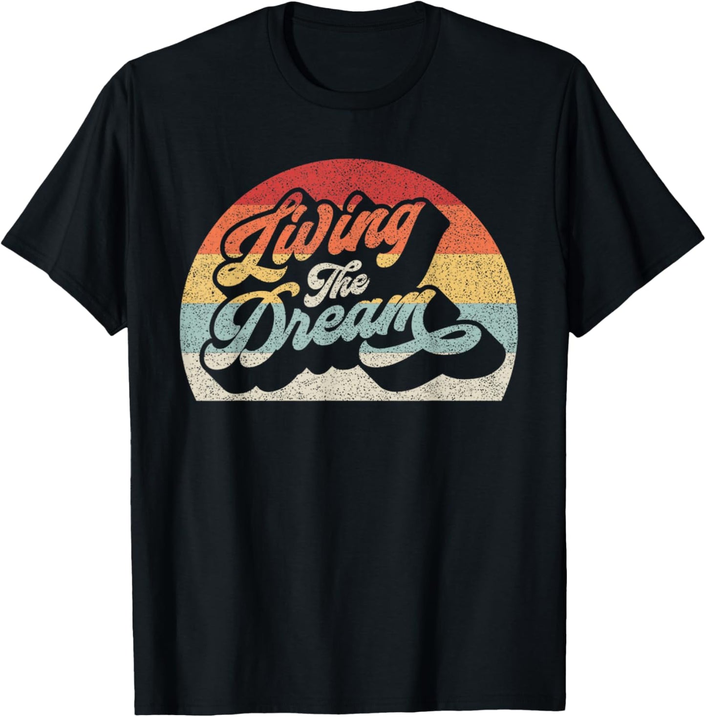 Vintage Retro Living The Dream Shirt Funny Saying T-Shirt - T-Shirt | Black
