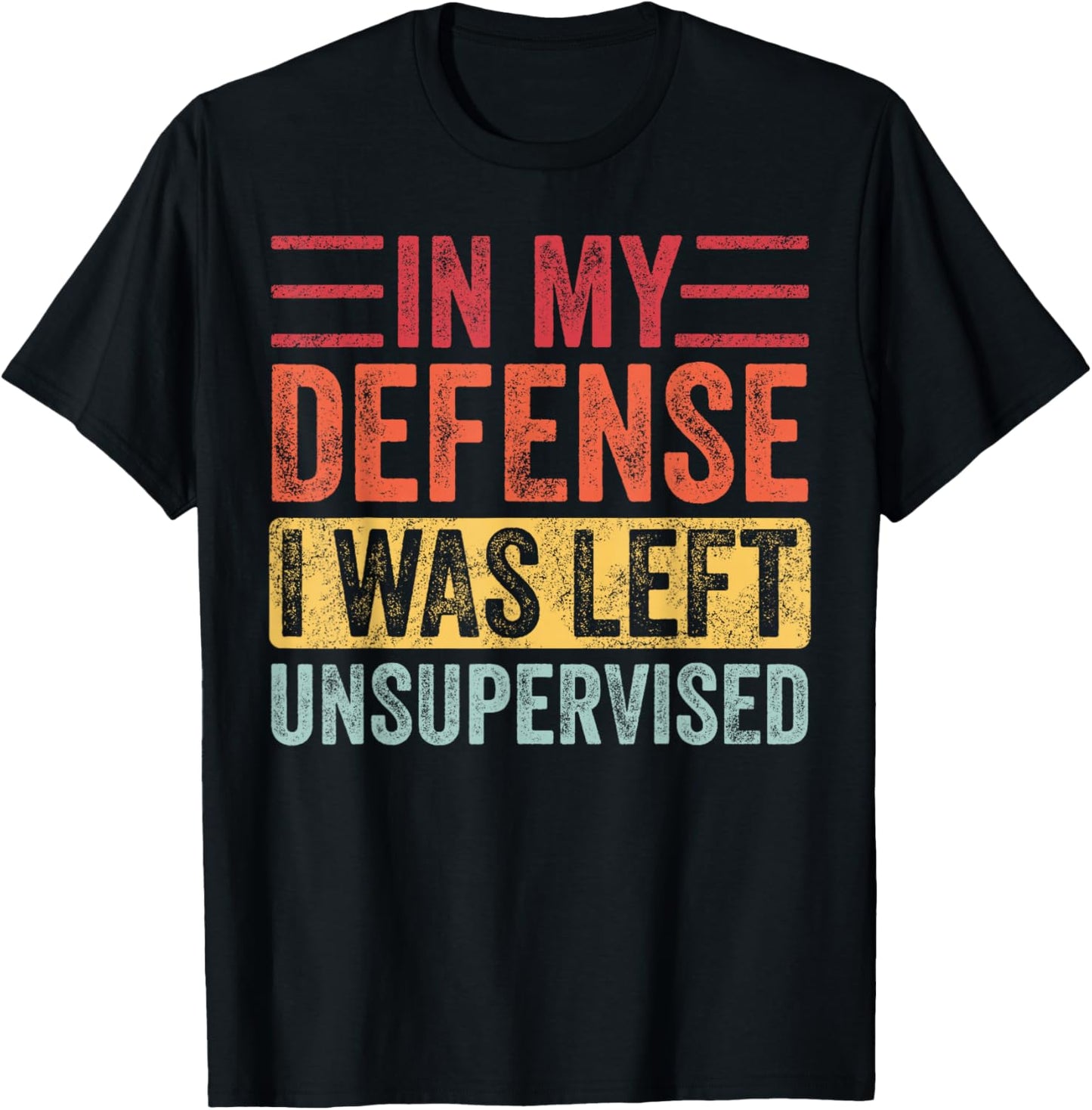 Good Funny Gifts In My Defense I Was Left Unsupervised | Funny Retro Vintage T-Shirt - T-Shirt | Black