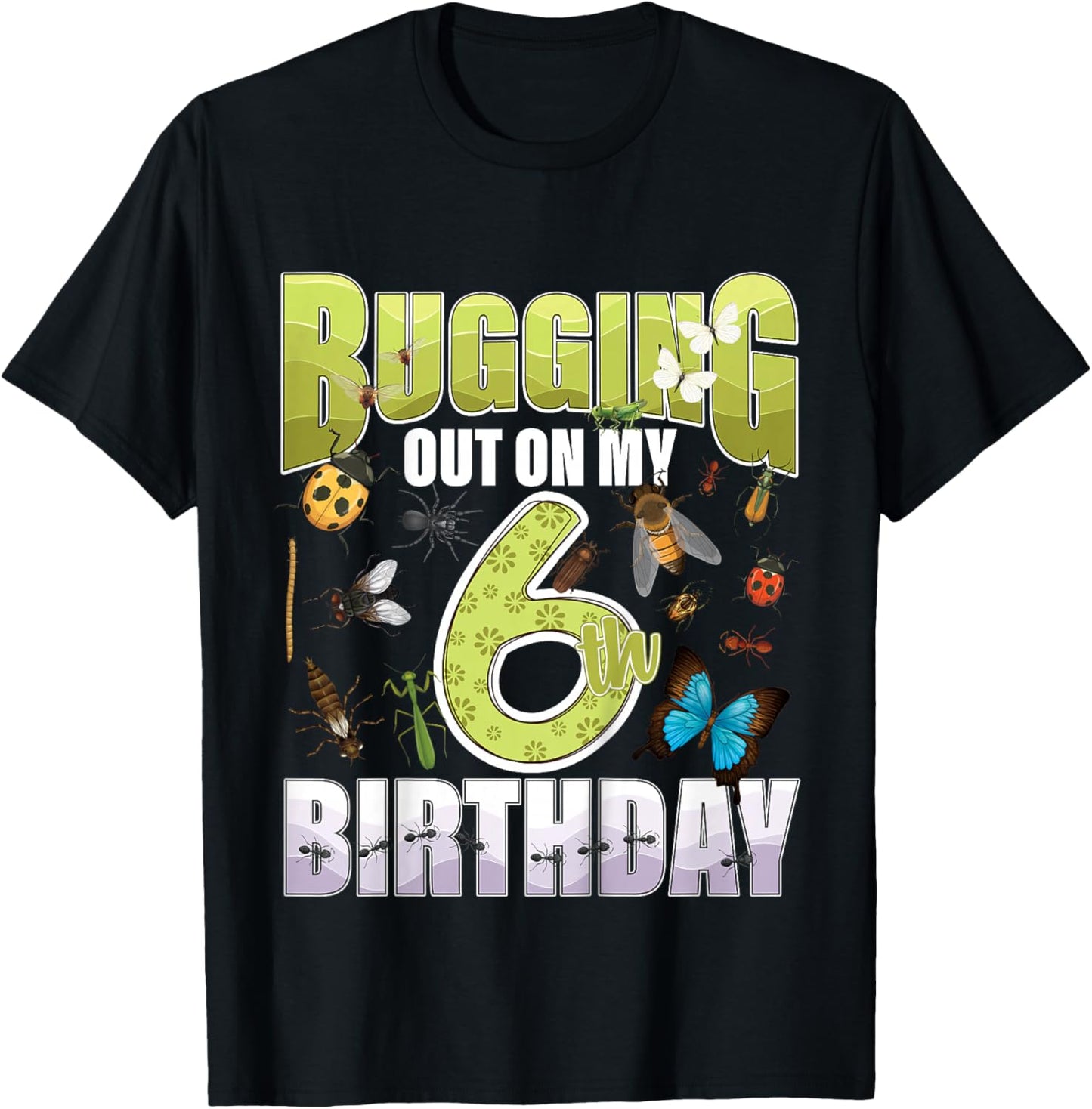 6 Year Old Insect Lovers Bugging Out On My 6th Birthday Bug T-Shirt - T-Shirt | Black