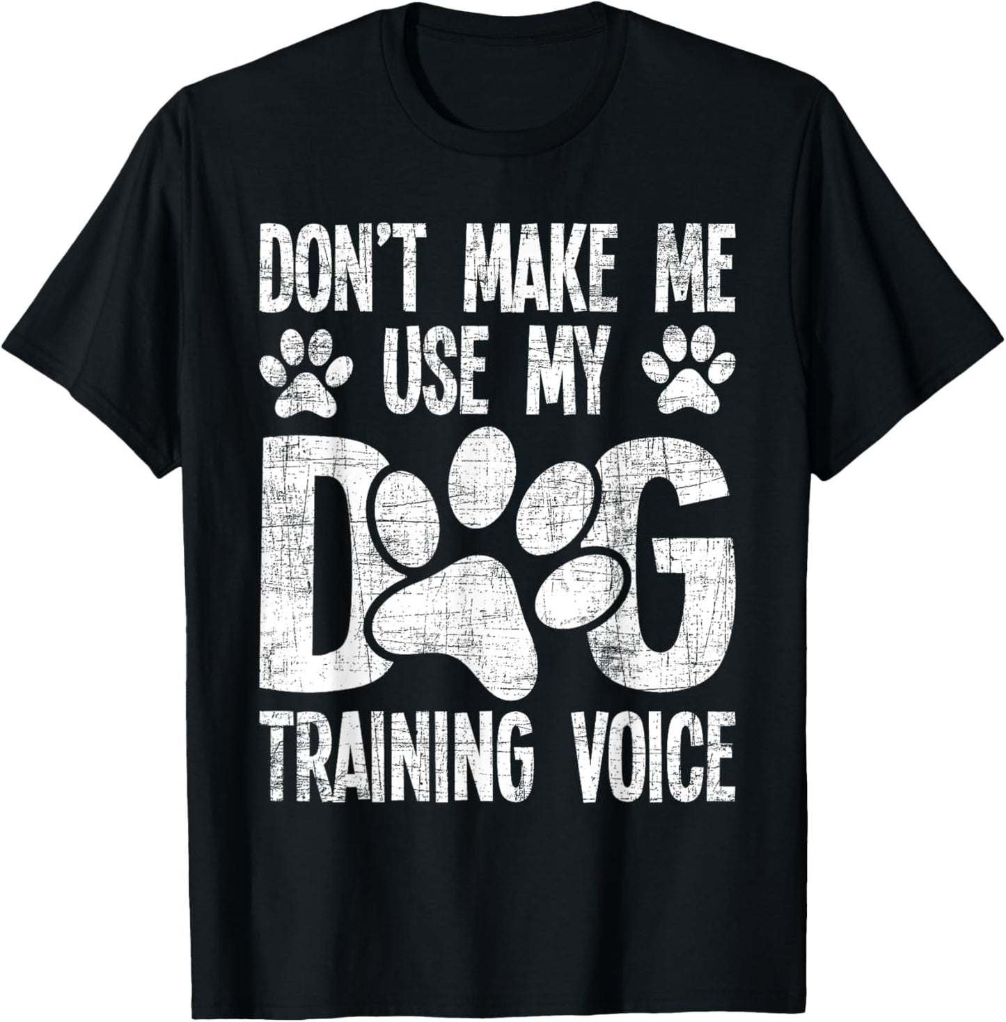 Don't Use My Dog Training Voice - Dog Lover Agility Handler T-Shirt - T-Shirt | Black