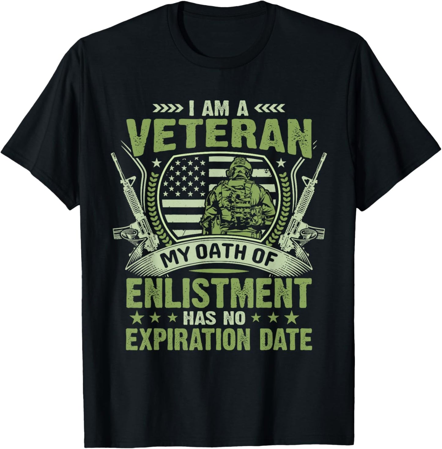I Am a Veteran My Oath of Enlistment Has No Expiration Date T-Shirt - T-Shirt | Black