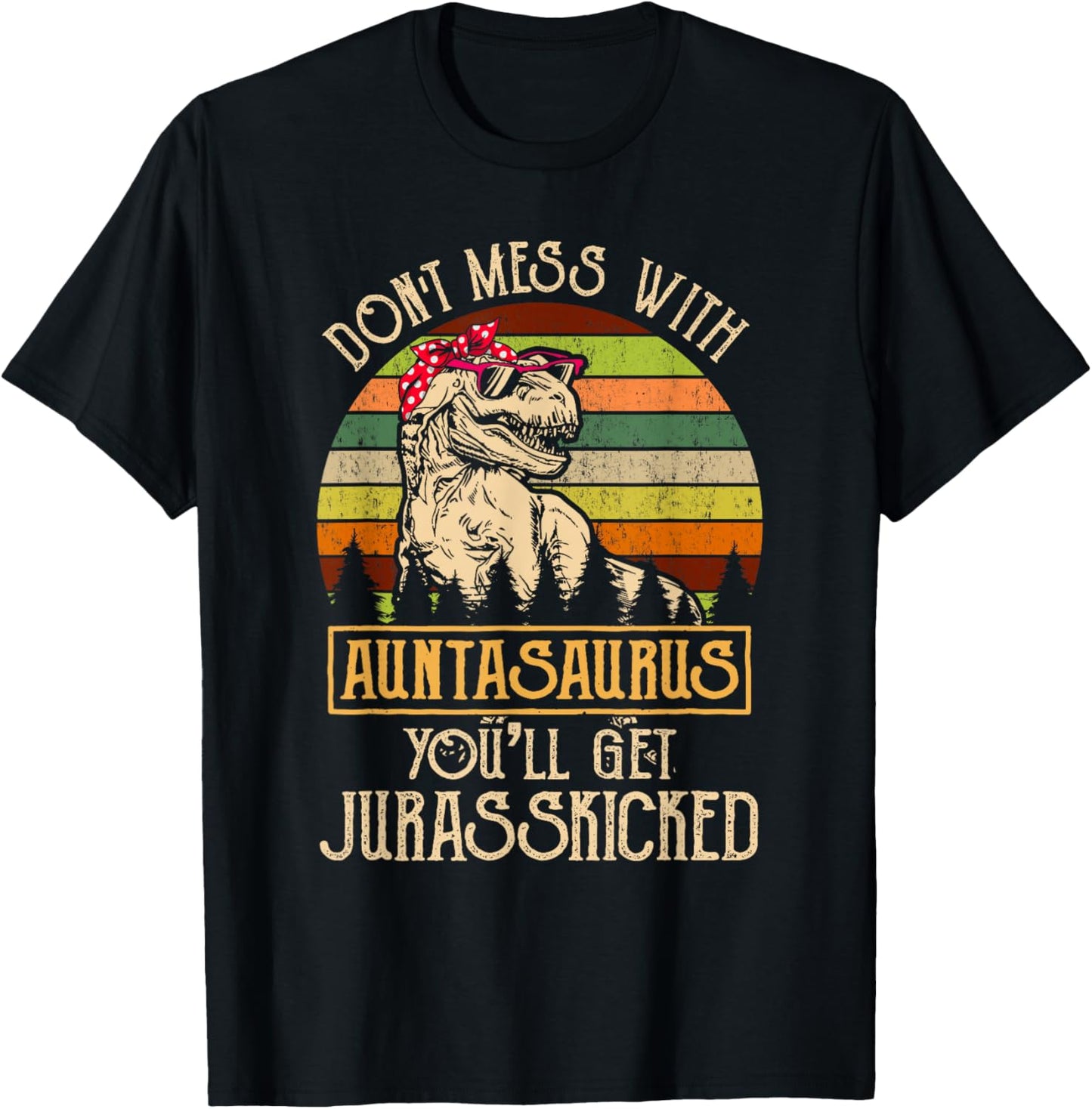 Don’t Mess With Auntasaurus Funny Dinosaur Aunt Vintage T-Shirt - T-Shirt | Black