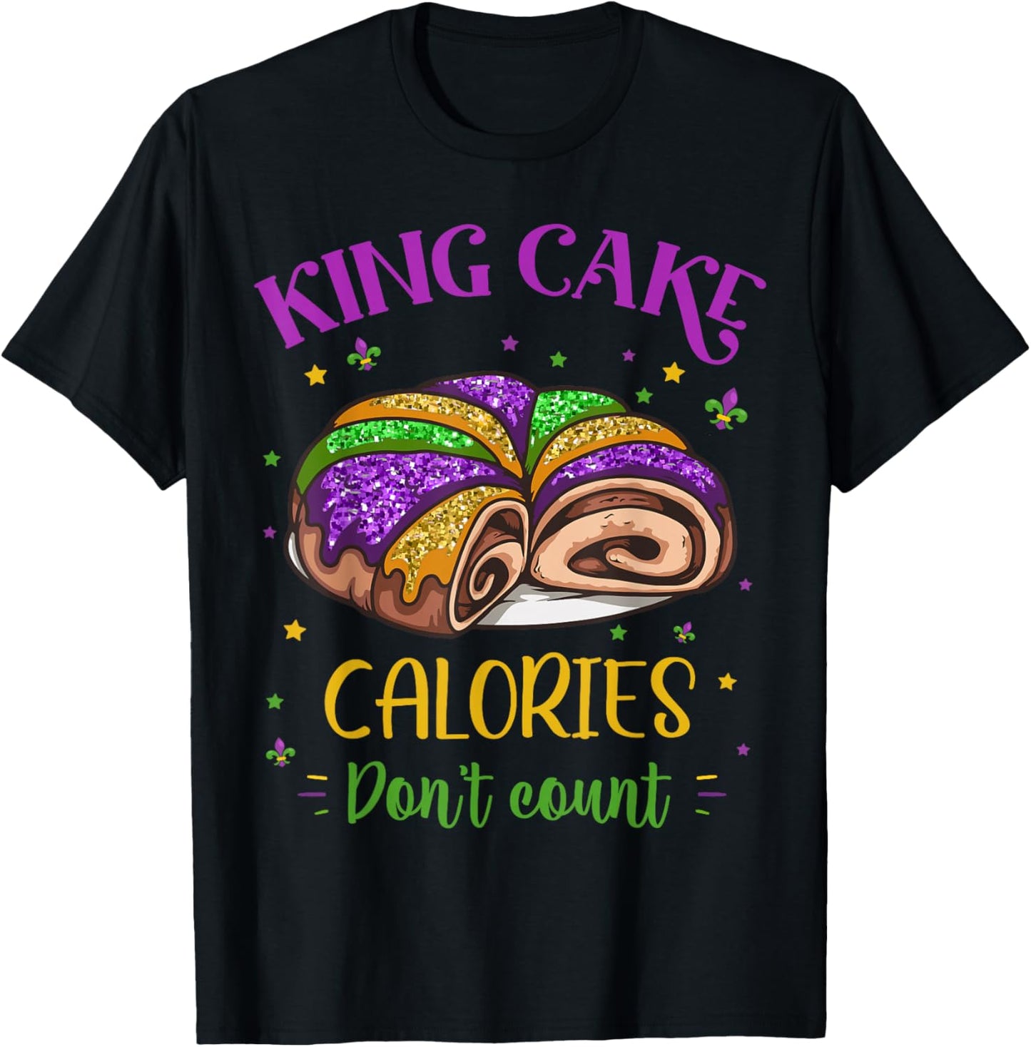 King Cake Calories Don’t Count Mardi Gras Carnival Festival T-Shirt - T-Shirt | Black