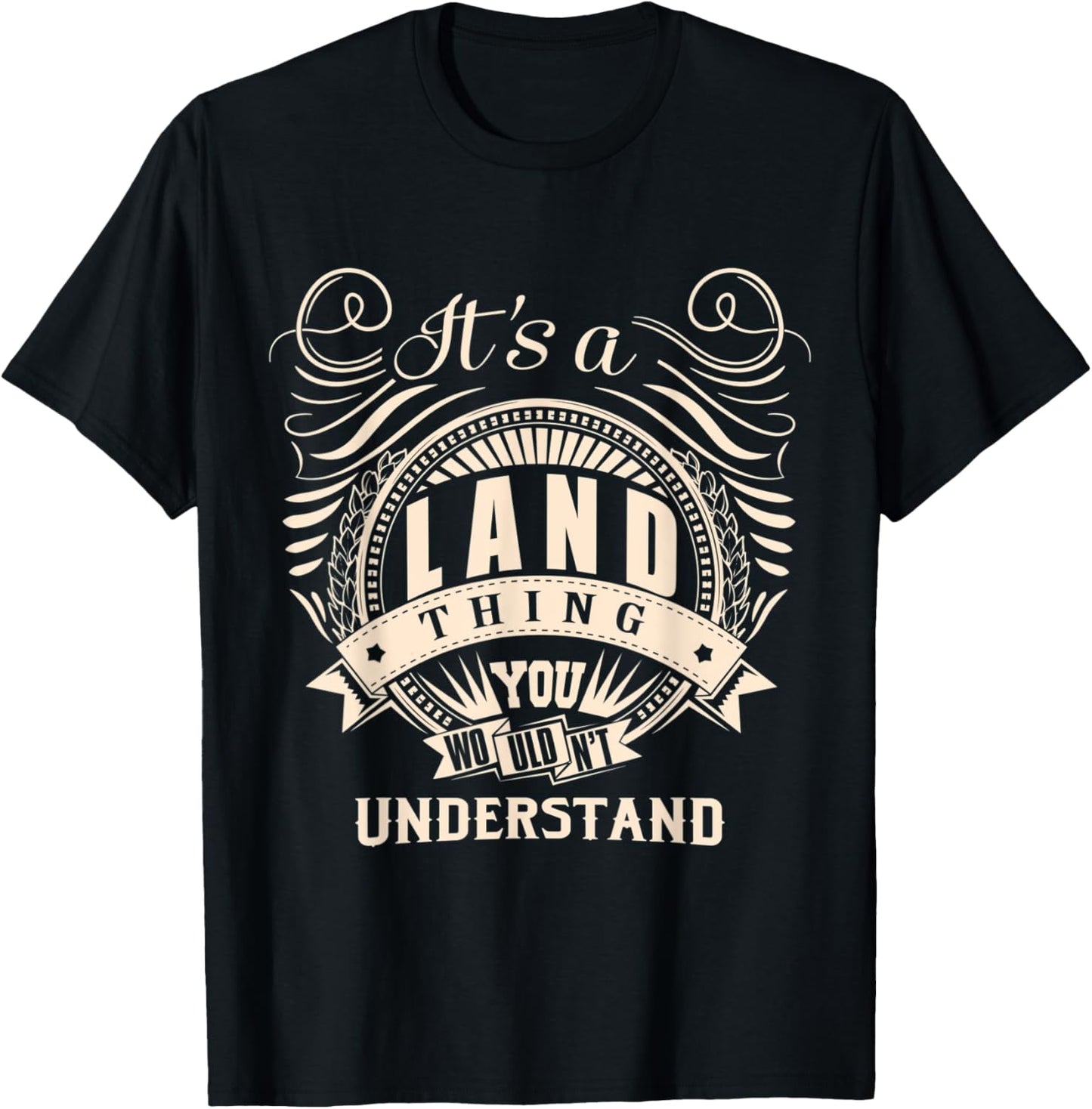 It's a LAND thing you wouldn't understand Gifts T-Shirt - T-Shirt | Black