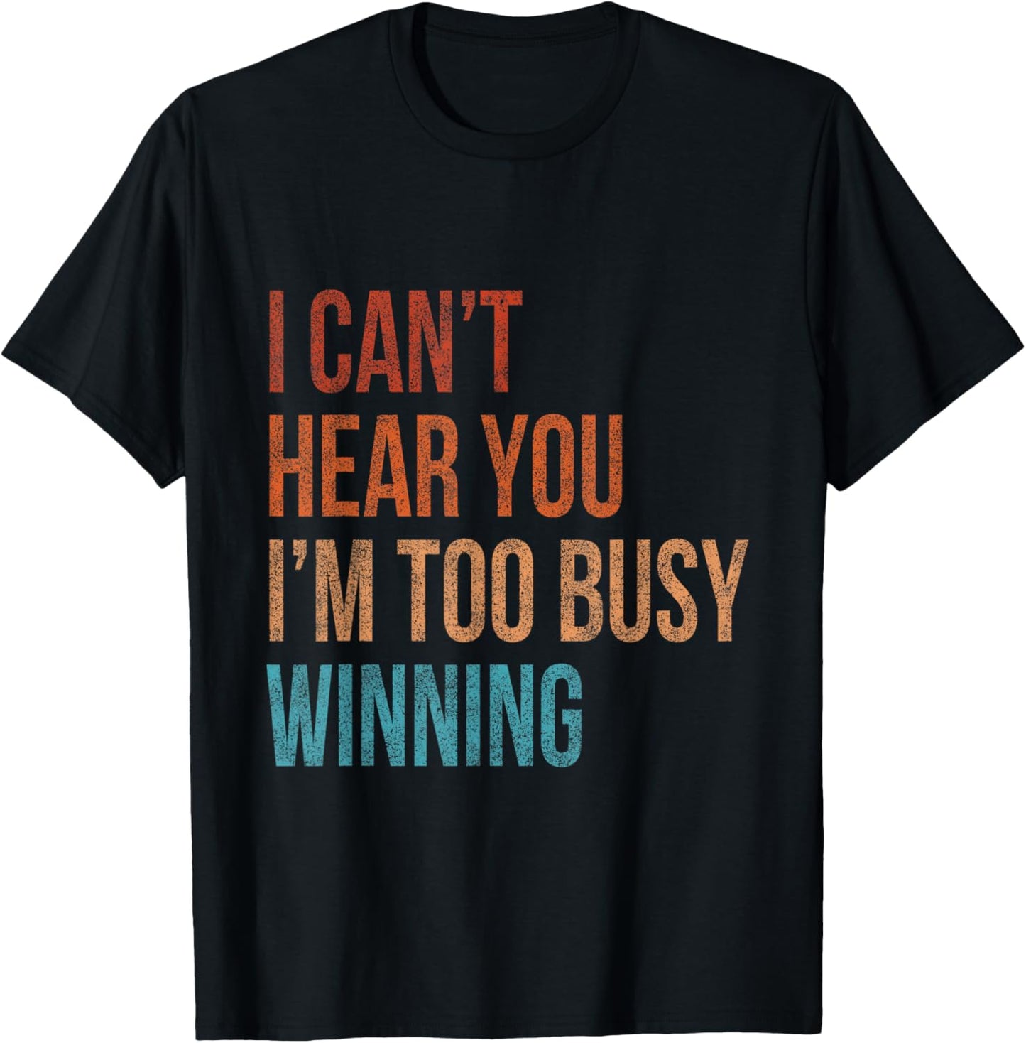 I Can't Hear You I'm Too Busy Winning Funny Sarcastic Retro T-Shirt - T-Shirt | Black