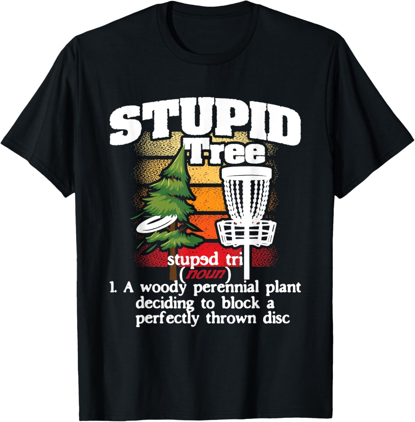 Stupid Tree Definition - Disc Golf Player Flying Disc Golfer T-Shirt - T-Shirt | Black