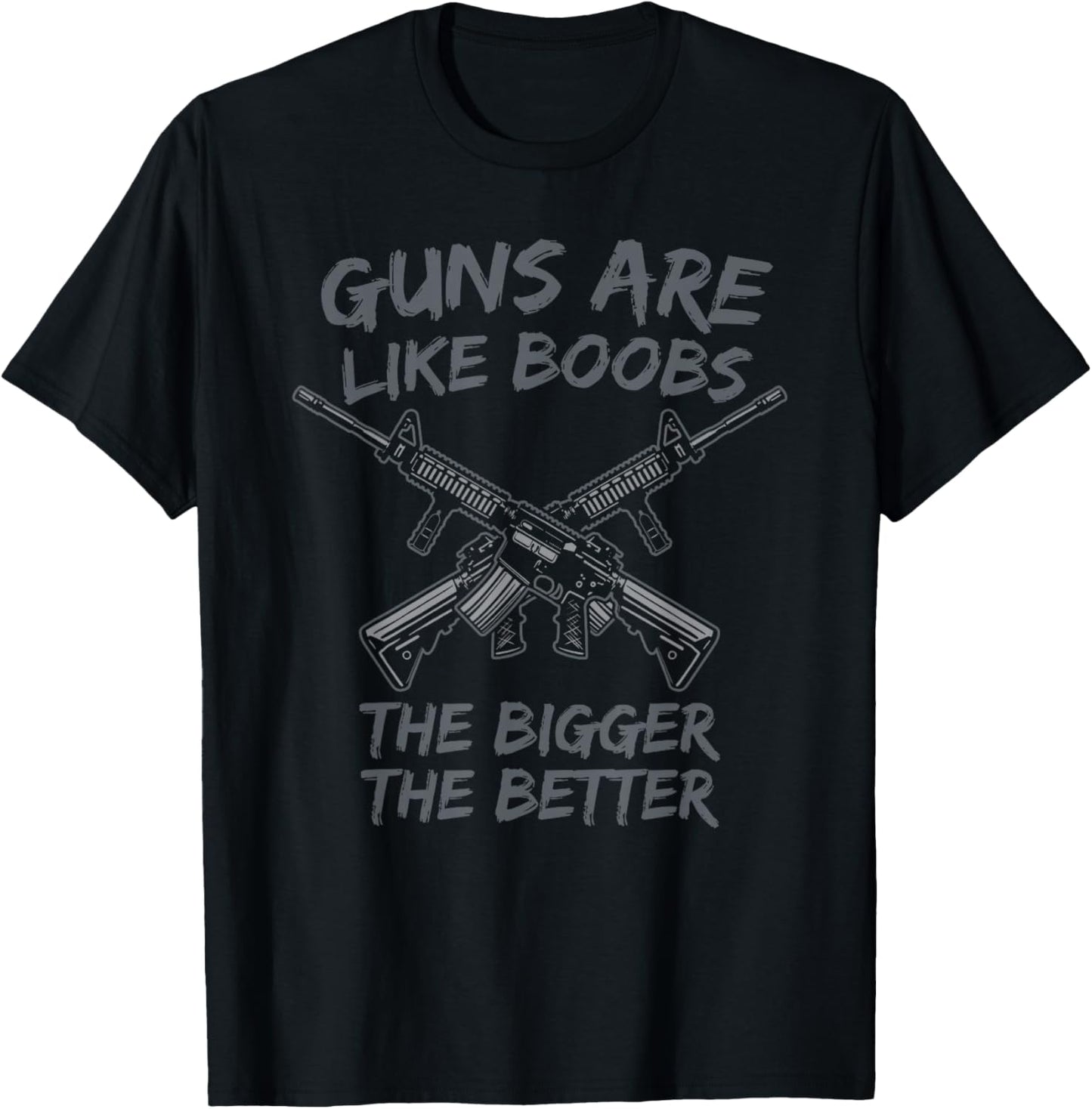 Guns Are Like Boobs Bigger The Better / Funny Gun Owner T-Shirt - T-Shirt | Black