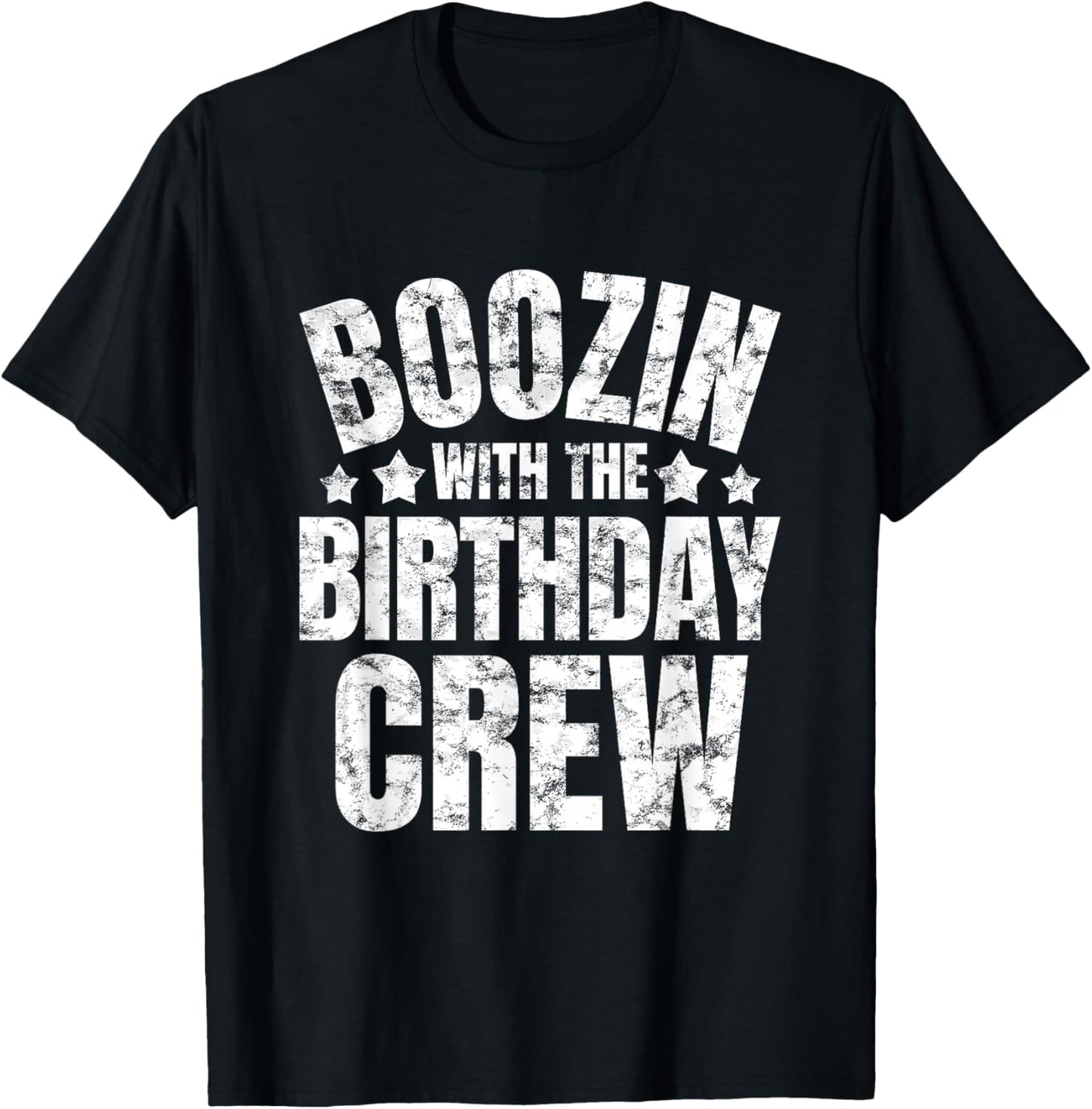 Boozin With The Birthday Crew Drinking Friends Party Apparel T-Shirt - T-Shirt | Black
