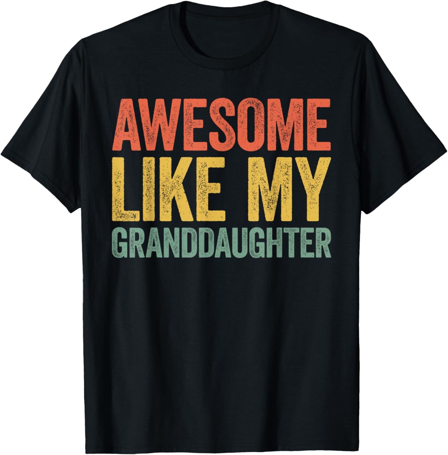 Awesome Like My Granddaughter Shirt Men Women Parents Day T-Shirt - T-Shirt | Black