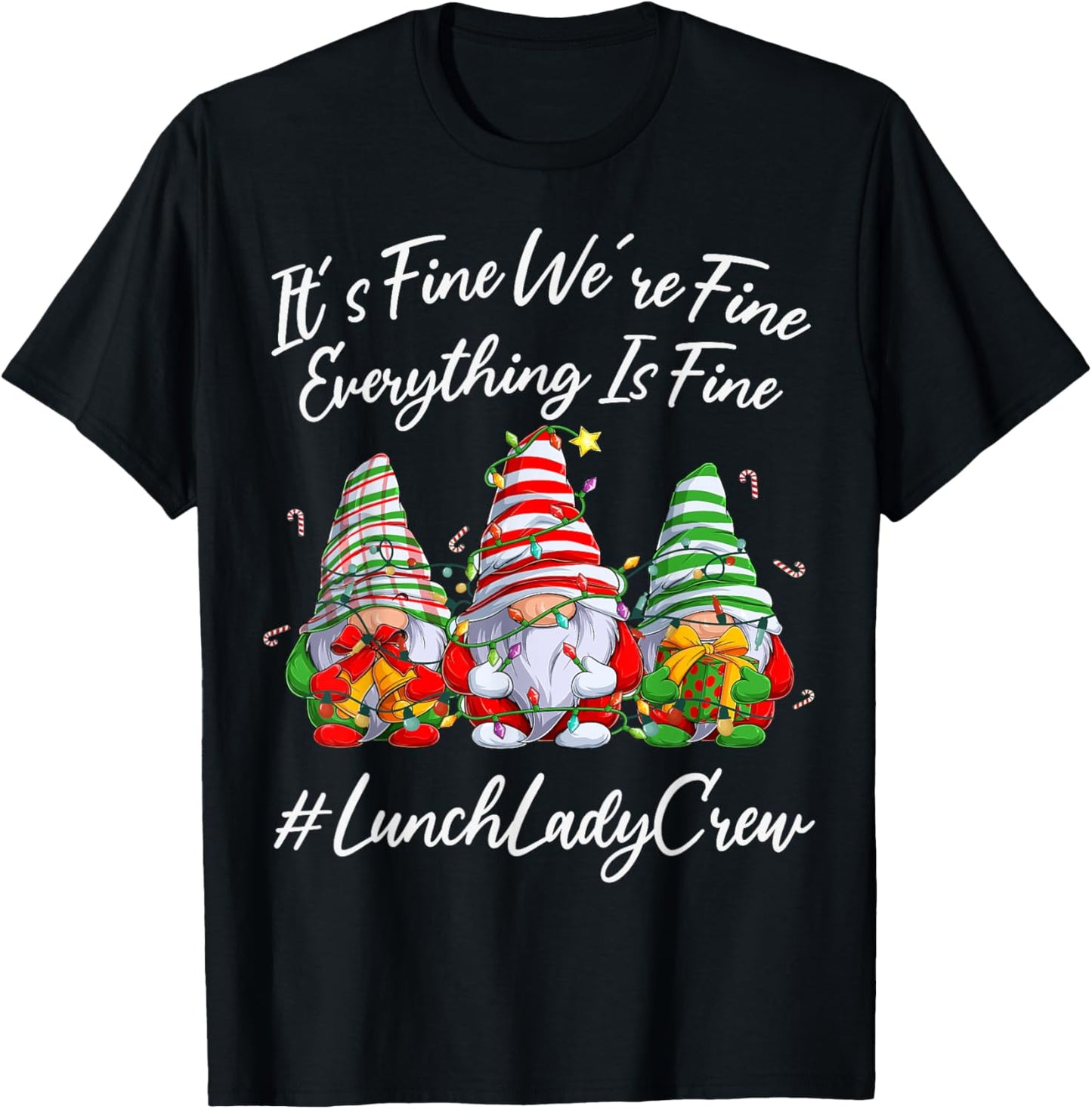Lunch Lady Crew Everything Is Fine Christmas Gnomie T-Shirt - T-Shirt | Black