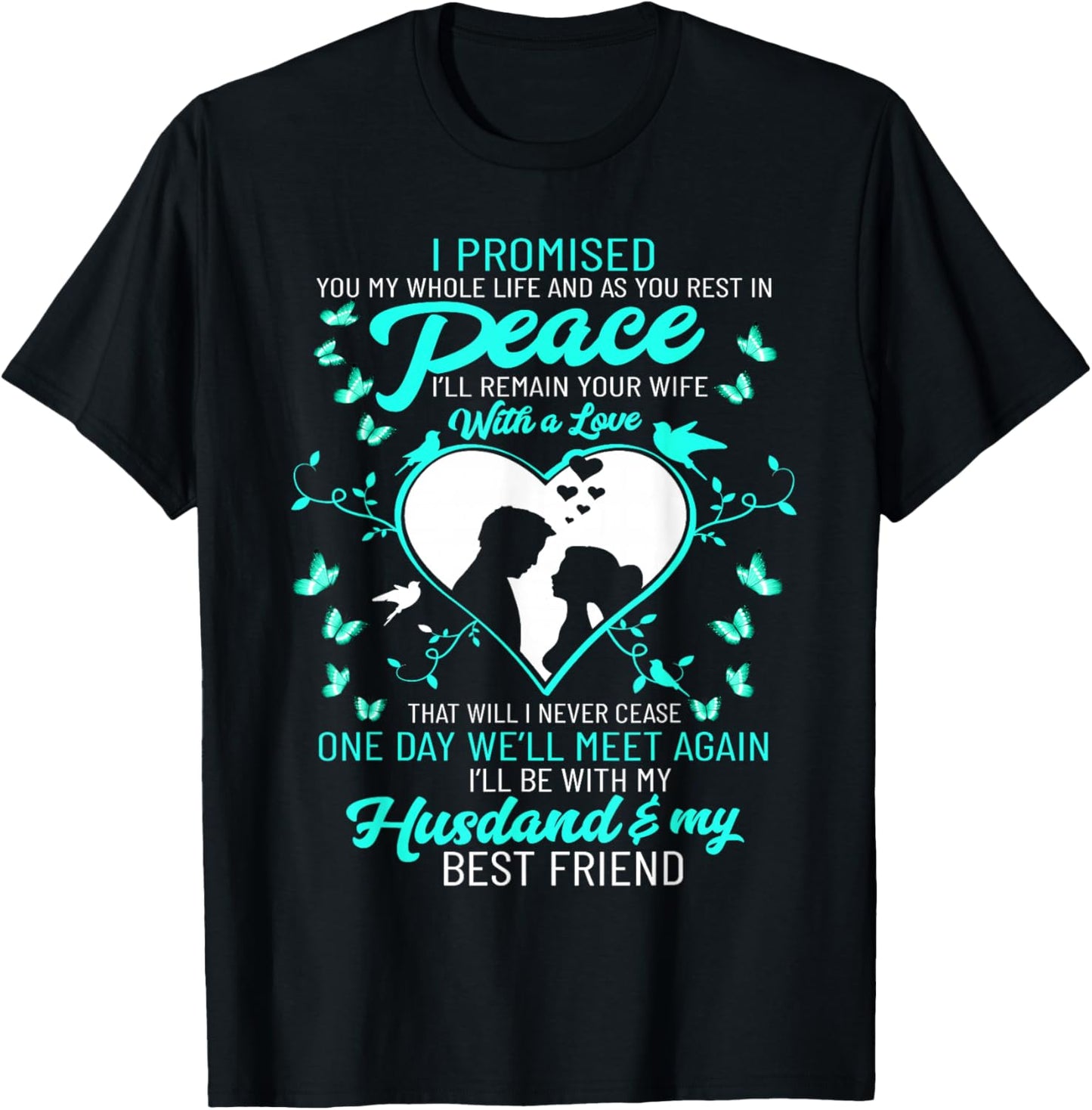 I Promised My Husband My Whole Life and As You Rest In Peace T-Shirt - T-Shirt | Black