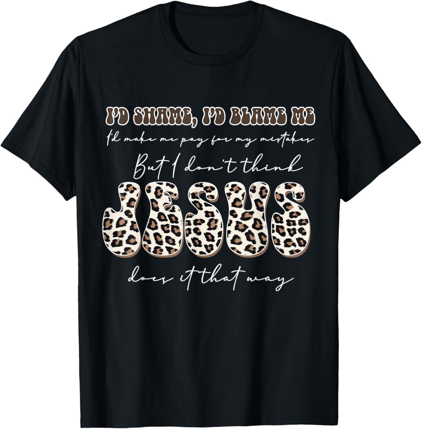 I Don't Think Jesus Done it That Way T-Shirt - T-Shirt | Black