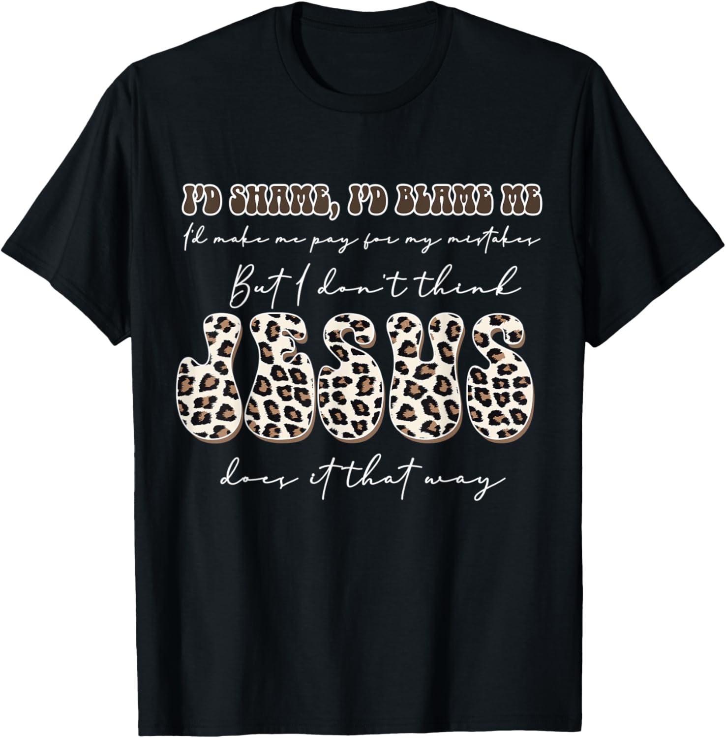 I Don't Think Jesus Done it That Way T-Shirt - T-Shirt | Black