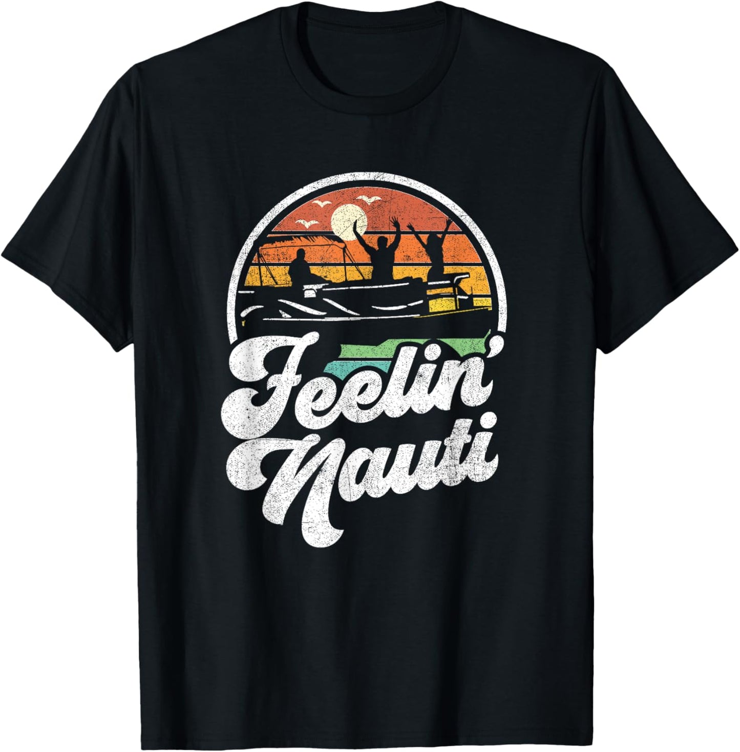 Funny Pontoon Boat Feelin Nauti Pontooning Retro Boating T-Shirt - T-Shirt | Black