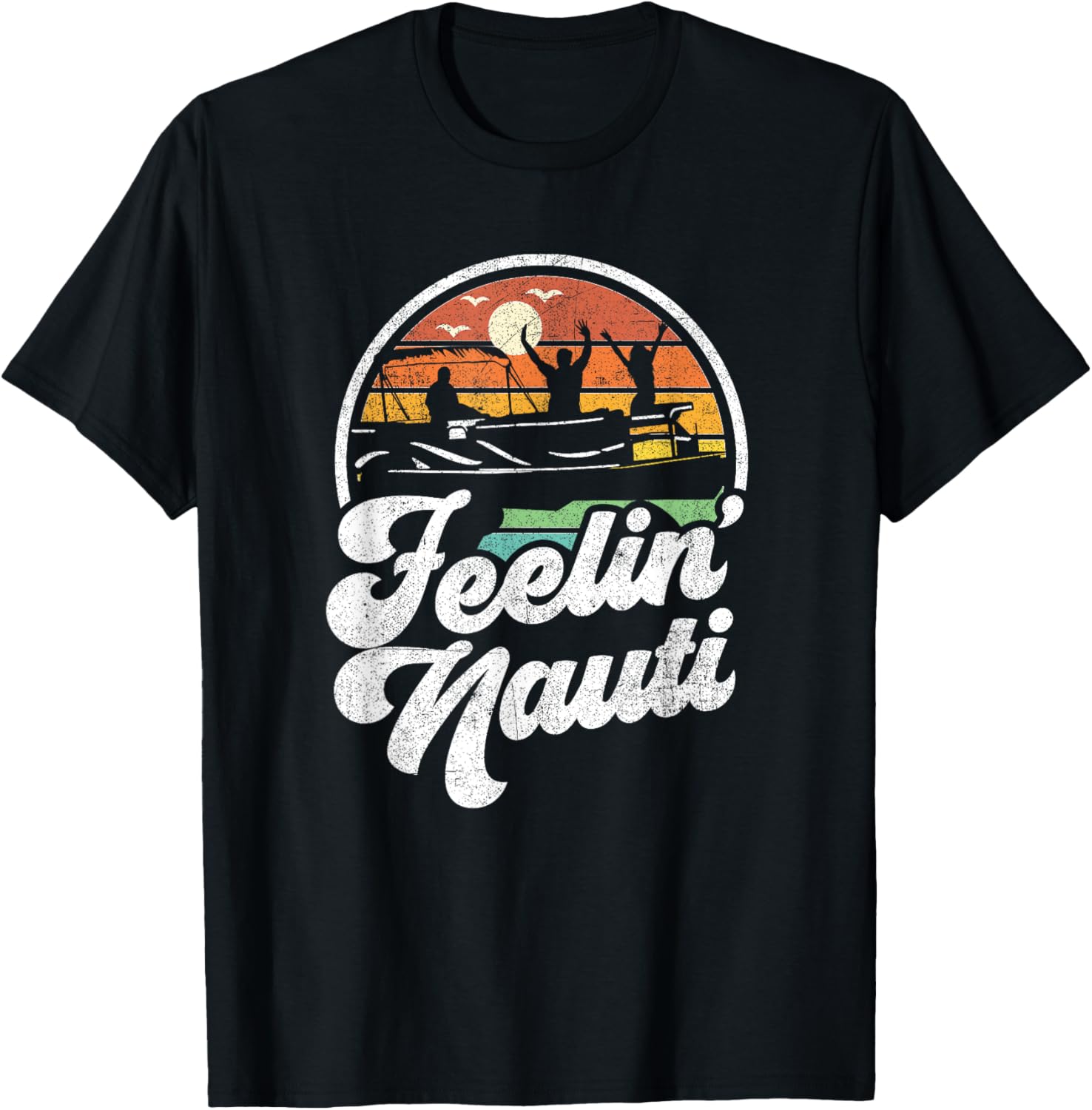 Funny Pontoon Boat Feelin Nauti Pontooning Retro Boating T-Shirt - T-Shirt | Black