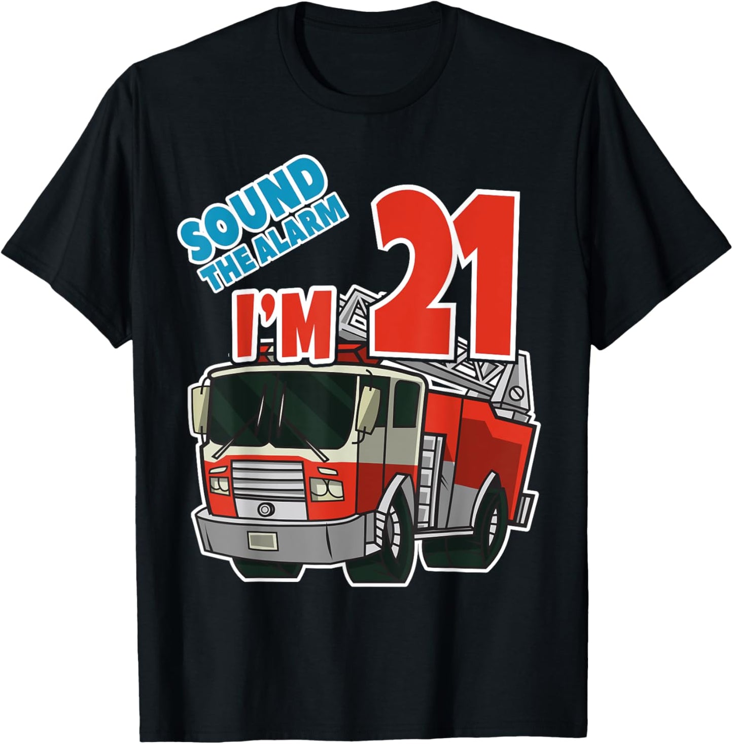 Firetruck 21st Birthday Fireman Fire Truck Boys Twentyone T-Shirt - T-Shirt | Black