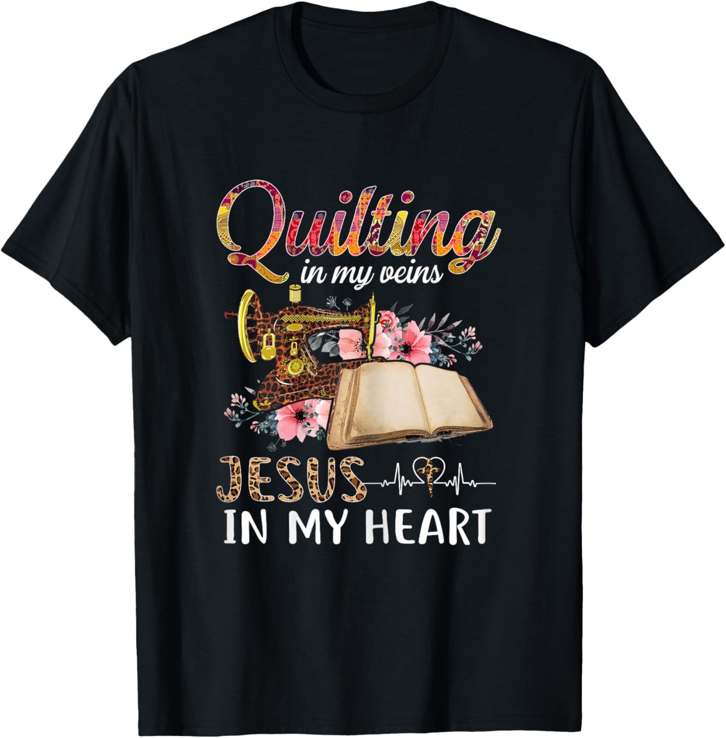 Quilting in my Veins Jesus in My Heart Funny Sewing Gifts T-Shirt - T-Shirt | Black