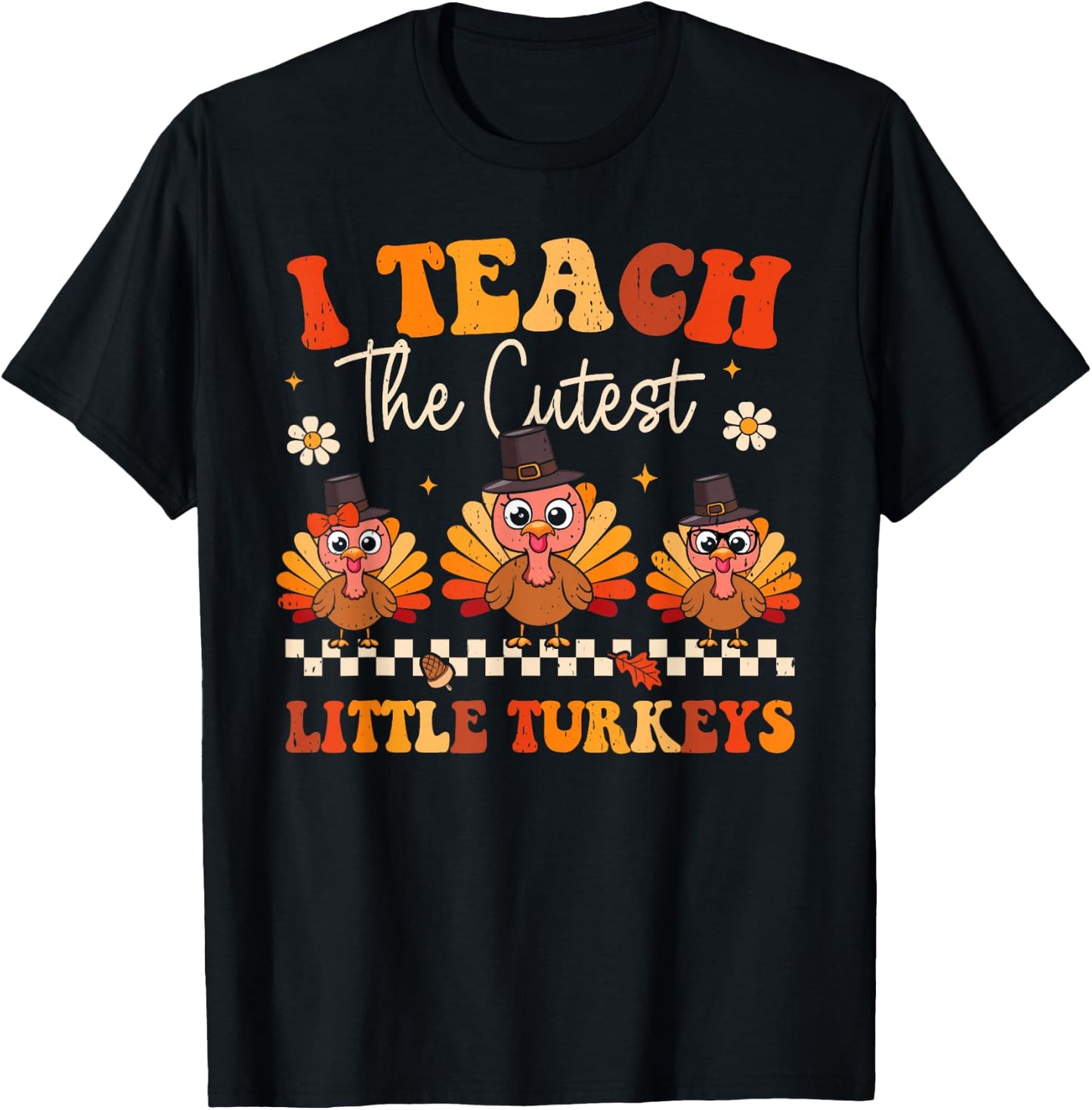 Groovy Teach The Cutest Little Turkeys Teacher Thanksgiving Women Kids T-Shirt - T-Shirt | Black