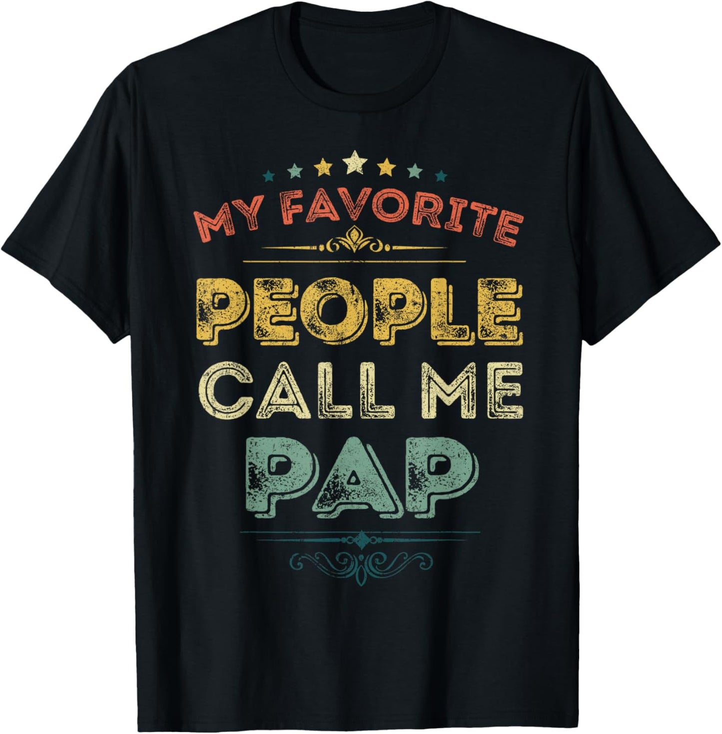 My Favorite People Call Me Pap Funny Fathers Day T-Shirt - T-Shirt | Black