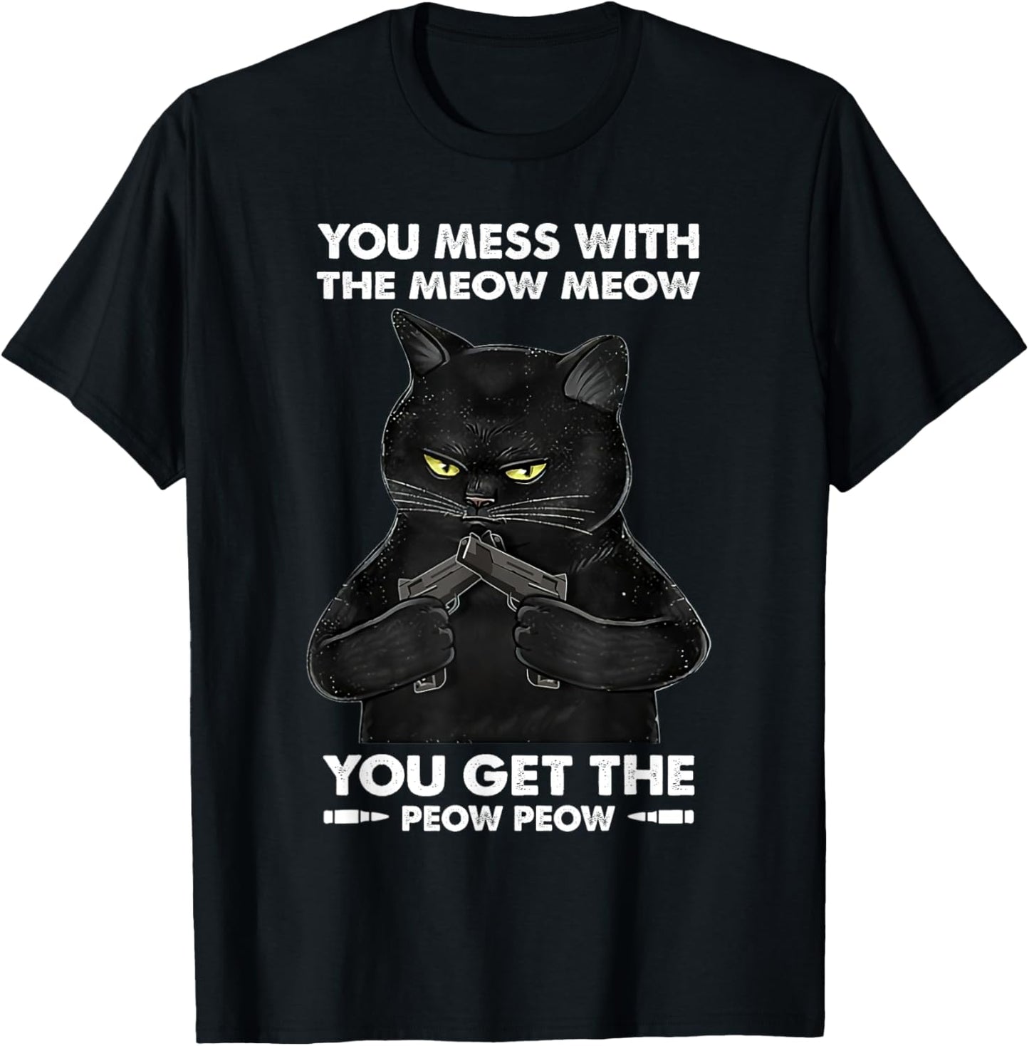 You Mess With The Meow Meow You Get The Peow Peow Black Cat Women T-Shirt - T-Shirt | Black