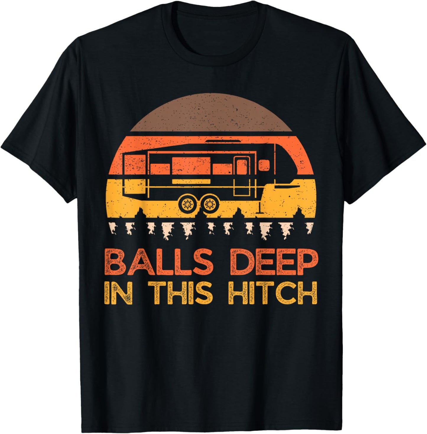 Balls Deep In This Hitch, Funny Camping, Retro 5th Wheel T-Shirt - T-Shirt | Black