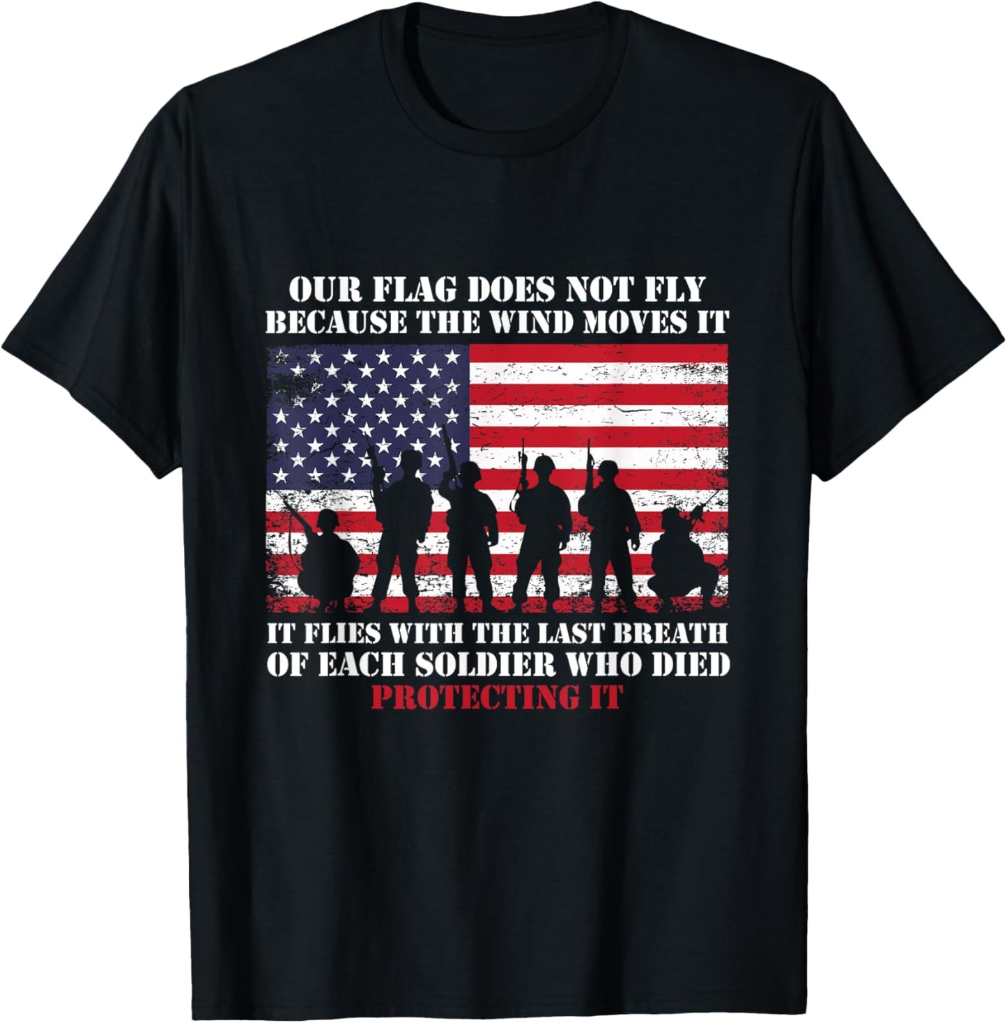 Our Flag Does Not Fly Because The Wind Moves It, Soldier T-Shirt - T-Shirt | Black