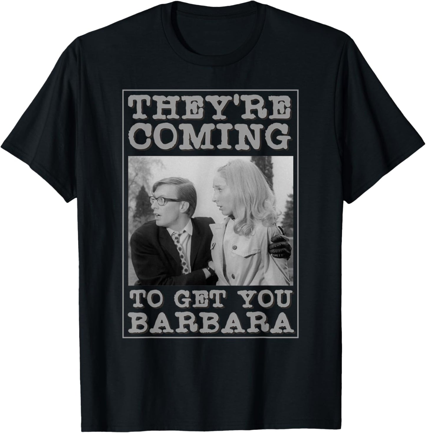 They're Coming To Get You Barbara - Zombie The Living Dead T-Shirt - T-Shirt | Black