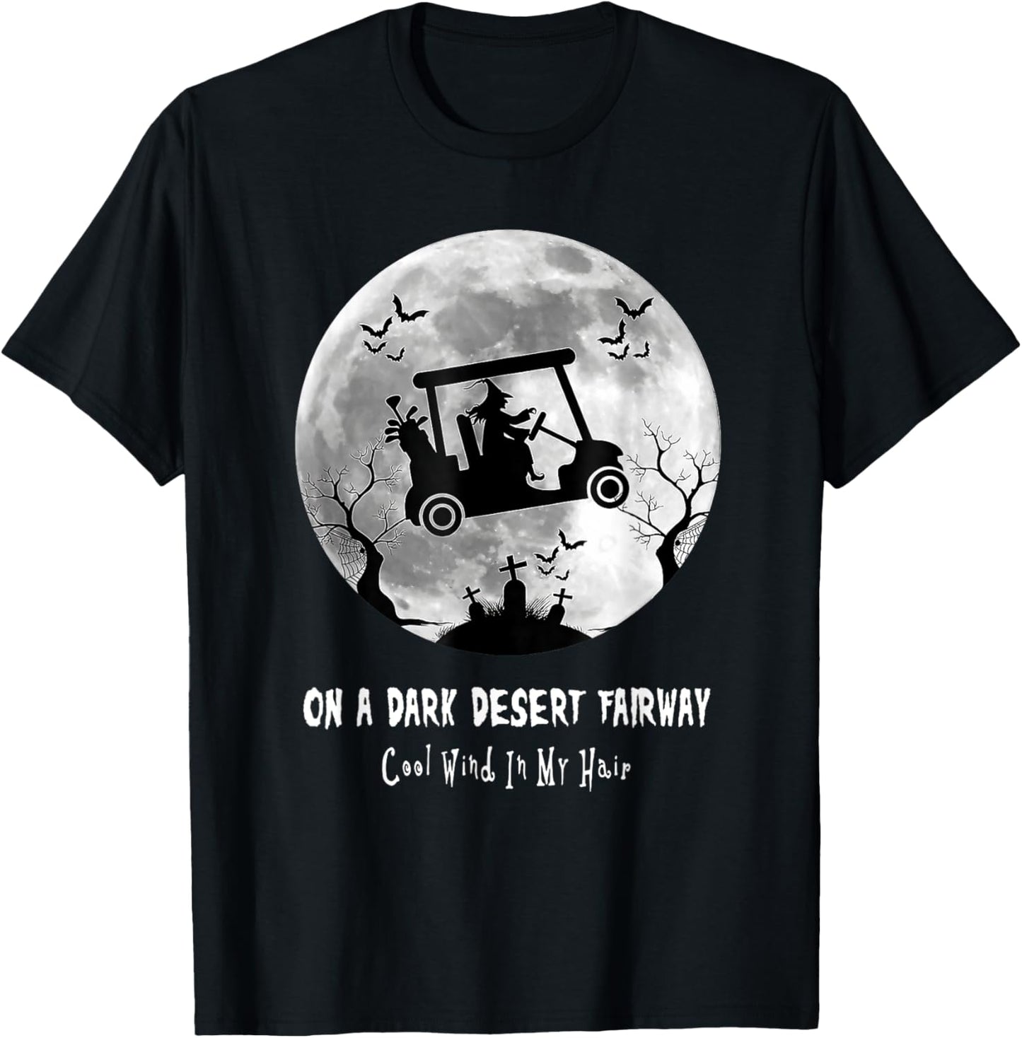 On A Dark Desert Fairway Golf Witch Cool Wind In My Hair T-Shirt - T-Shirt | Black
