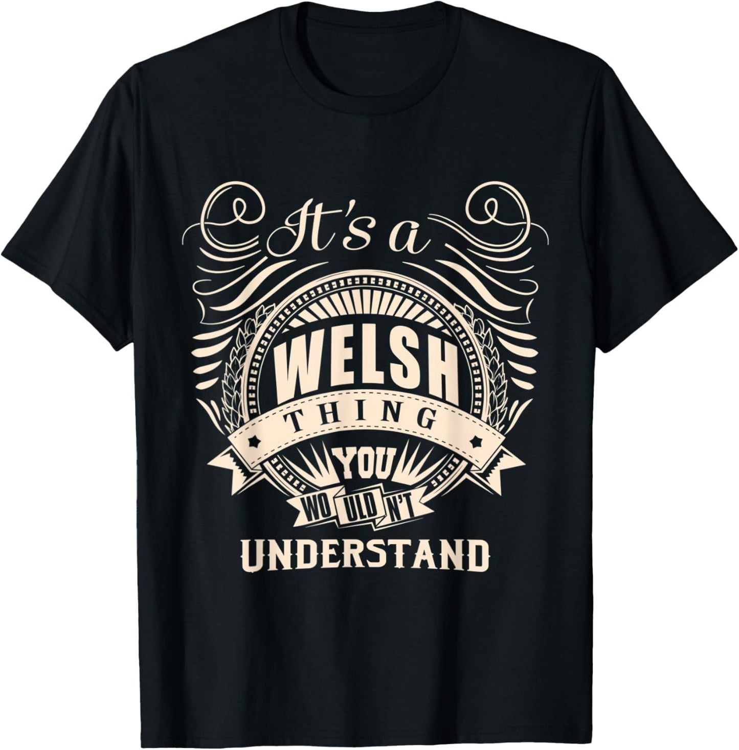 It's a WELSH thing you wouldn't understand Gifts T-Shirt - T-Shirt | Black