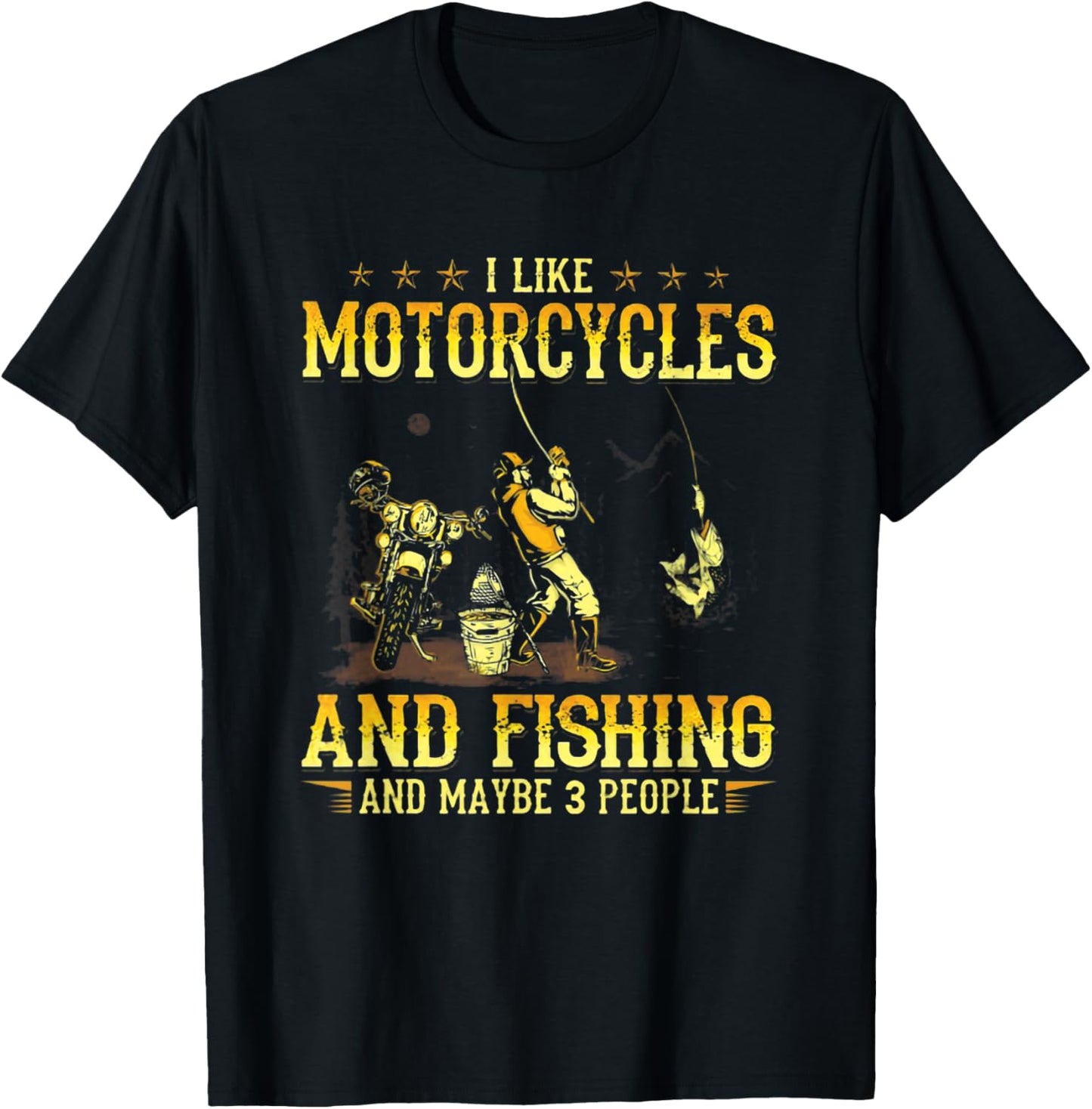 I Like Motorcycles and Fishing and Maybe 3 People T-Shirt - T-Shirt | Black