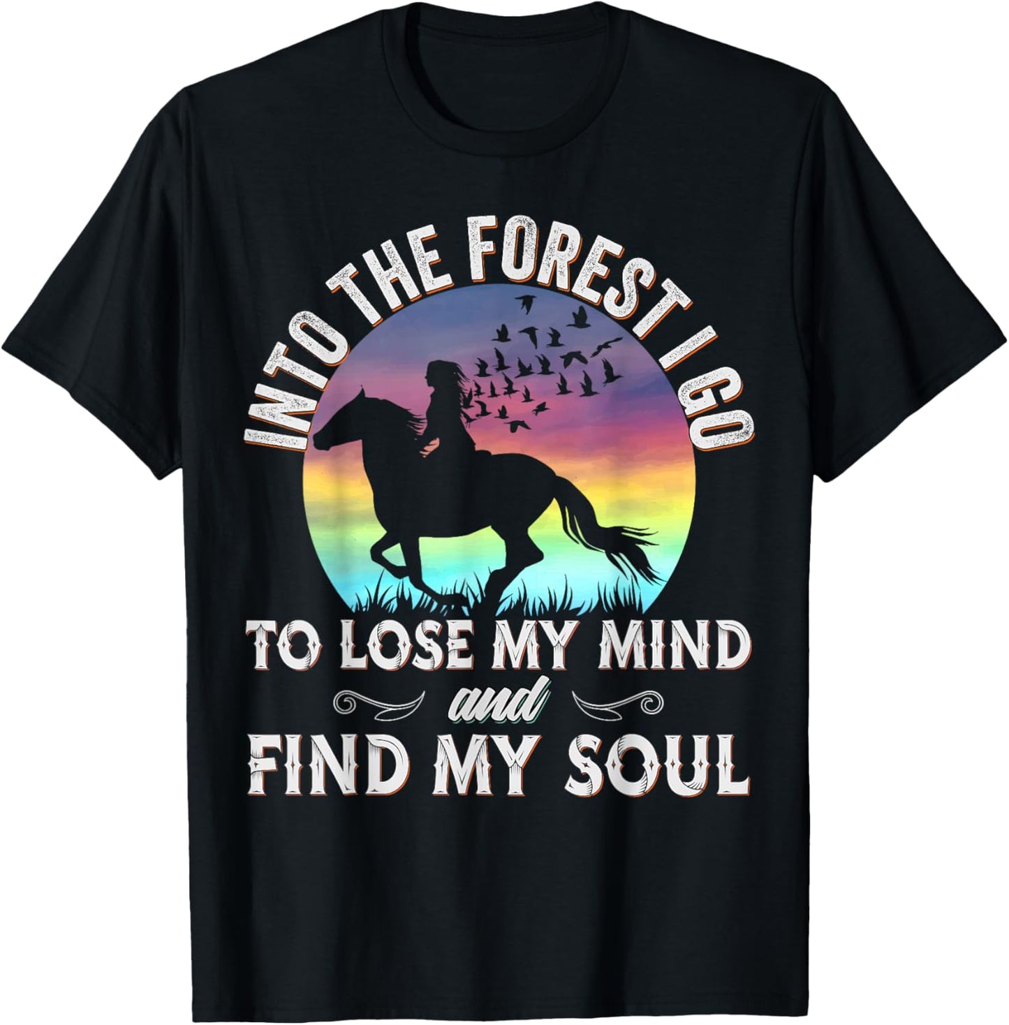 Into the Forest I go Horseback Riding Horse Lover Equestrian T-Shirt - T-Shirt | Black