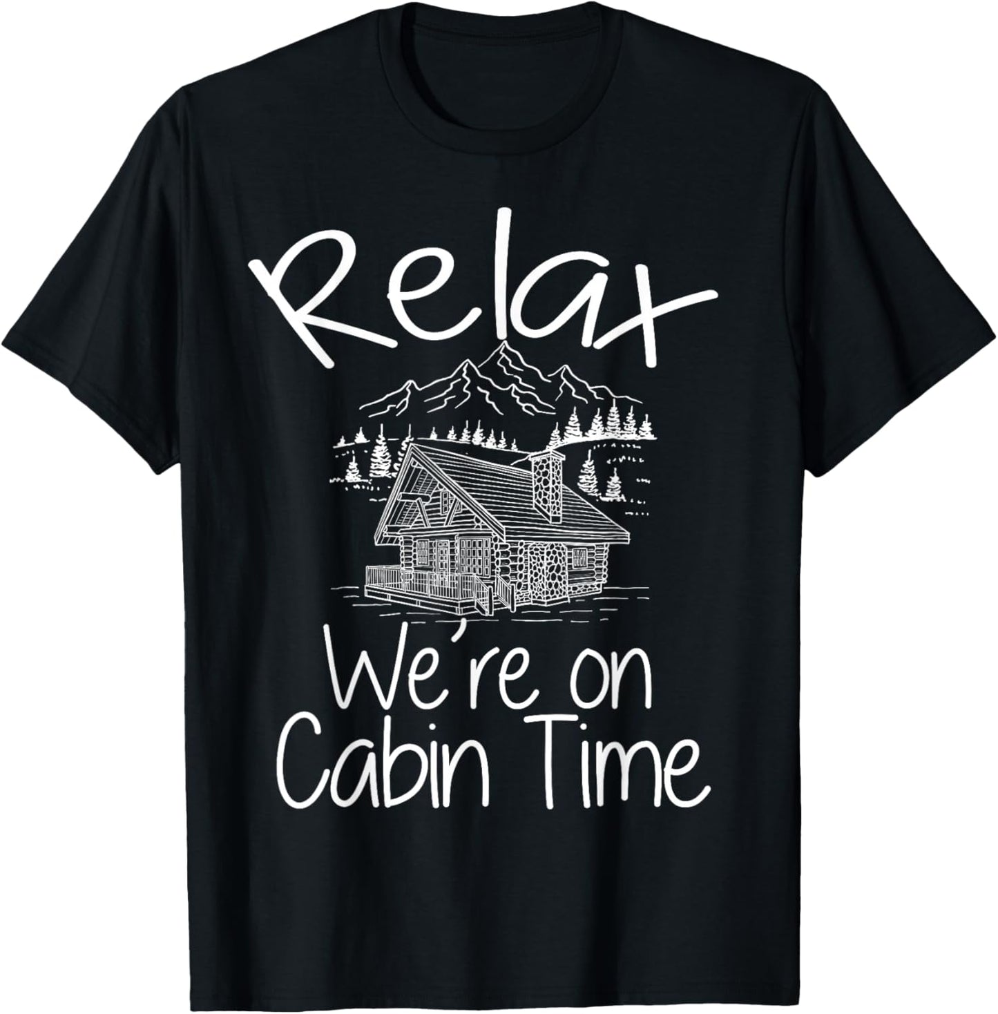Relax We're On Cabin Time Cozy Log Cabin Home Mountain House T-Shirt - T-Shirt | Black