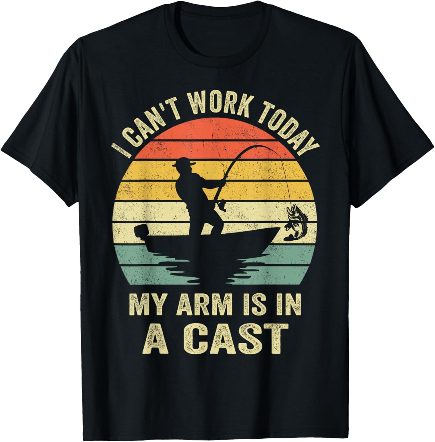 Funny Fisherman, I Can't Work Today My Arm Is in a Cast T-Shirt - T-Shirt | Black