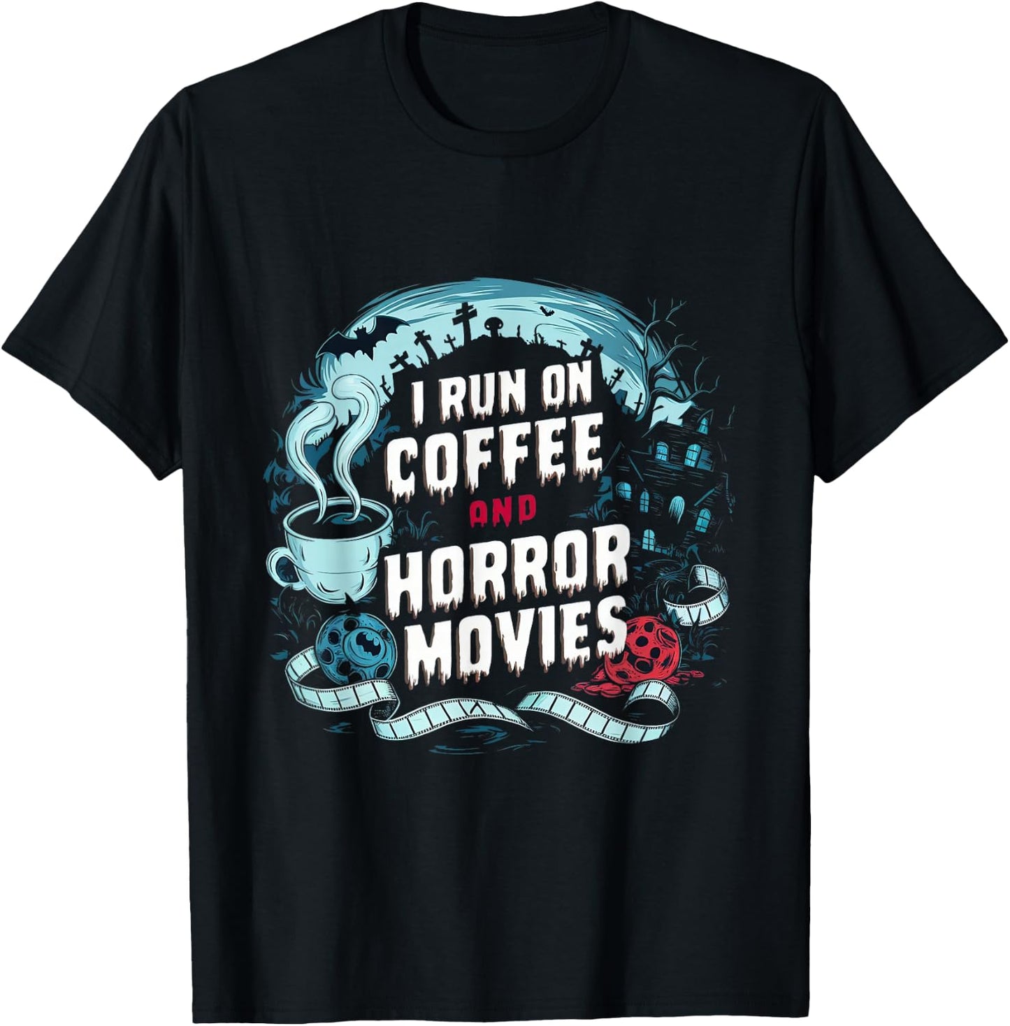 I Run on Coffee and Horror Movies Caffeine Addict Halloween T-Shirt - T-Shirt | Black