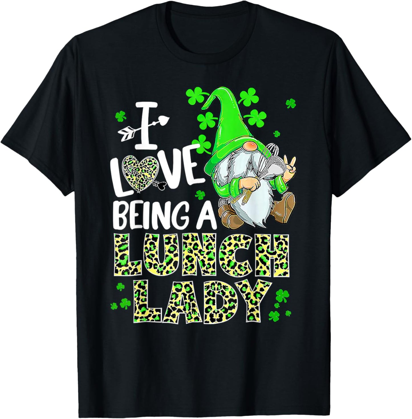 I Love Being A Lunch Lady Gnome Lunch Lady St Patrick Day T-Shirt - T-Shirt | Black
