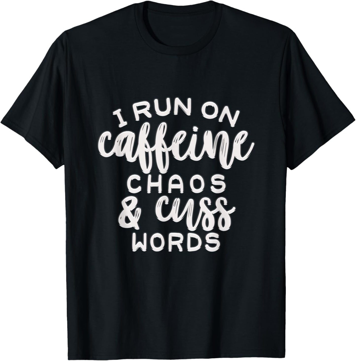 Run on Caffeine Chaos and Cuss Words T-Shirt - T-Shirt | Black