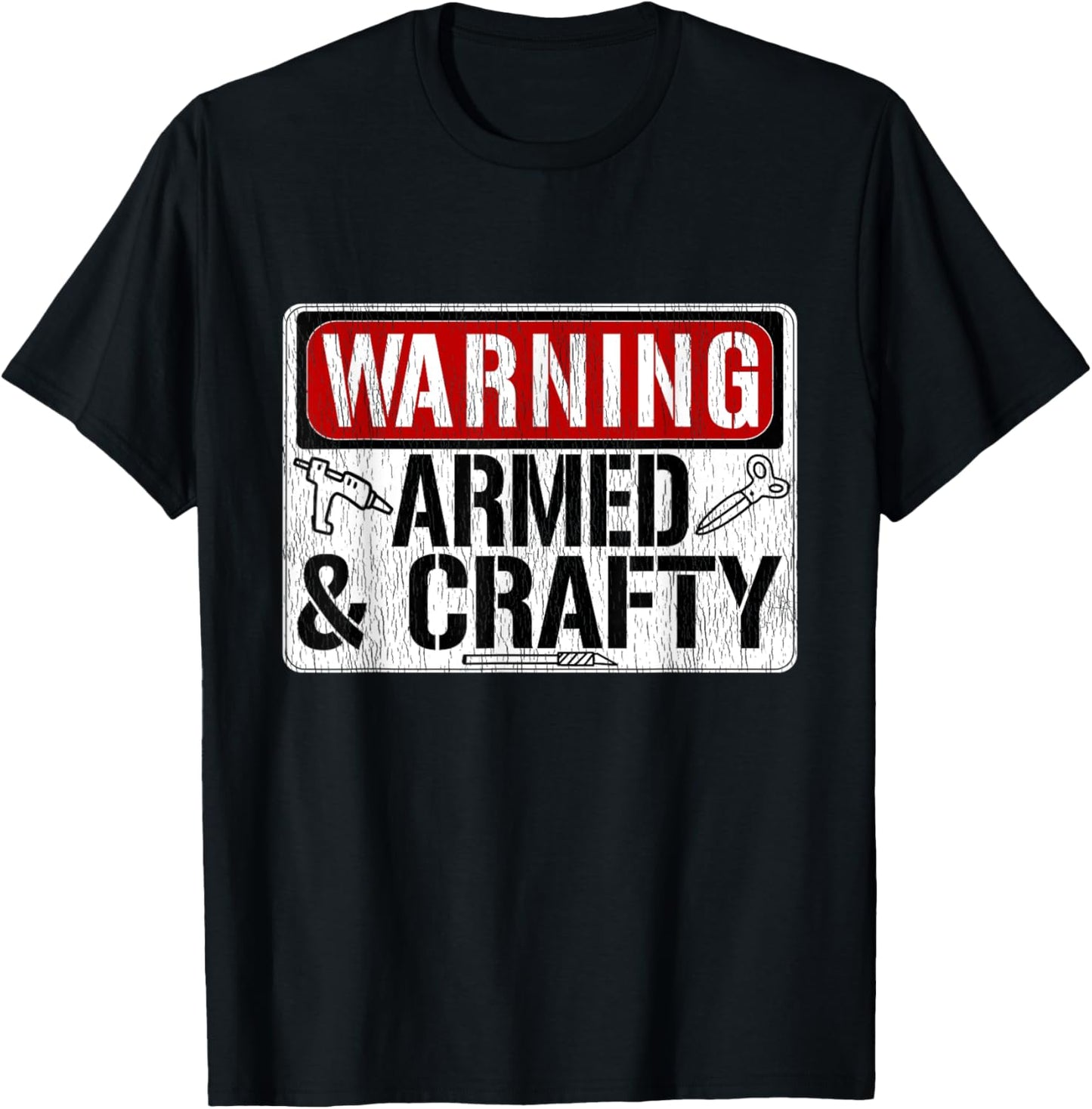 Warning Armed & Crafty Crafting Meme Hot Glue Gun Scissors T-Shirt - T-Shirt | Black