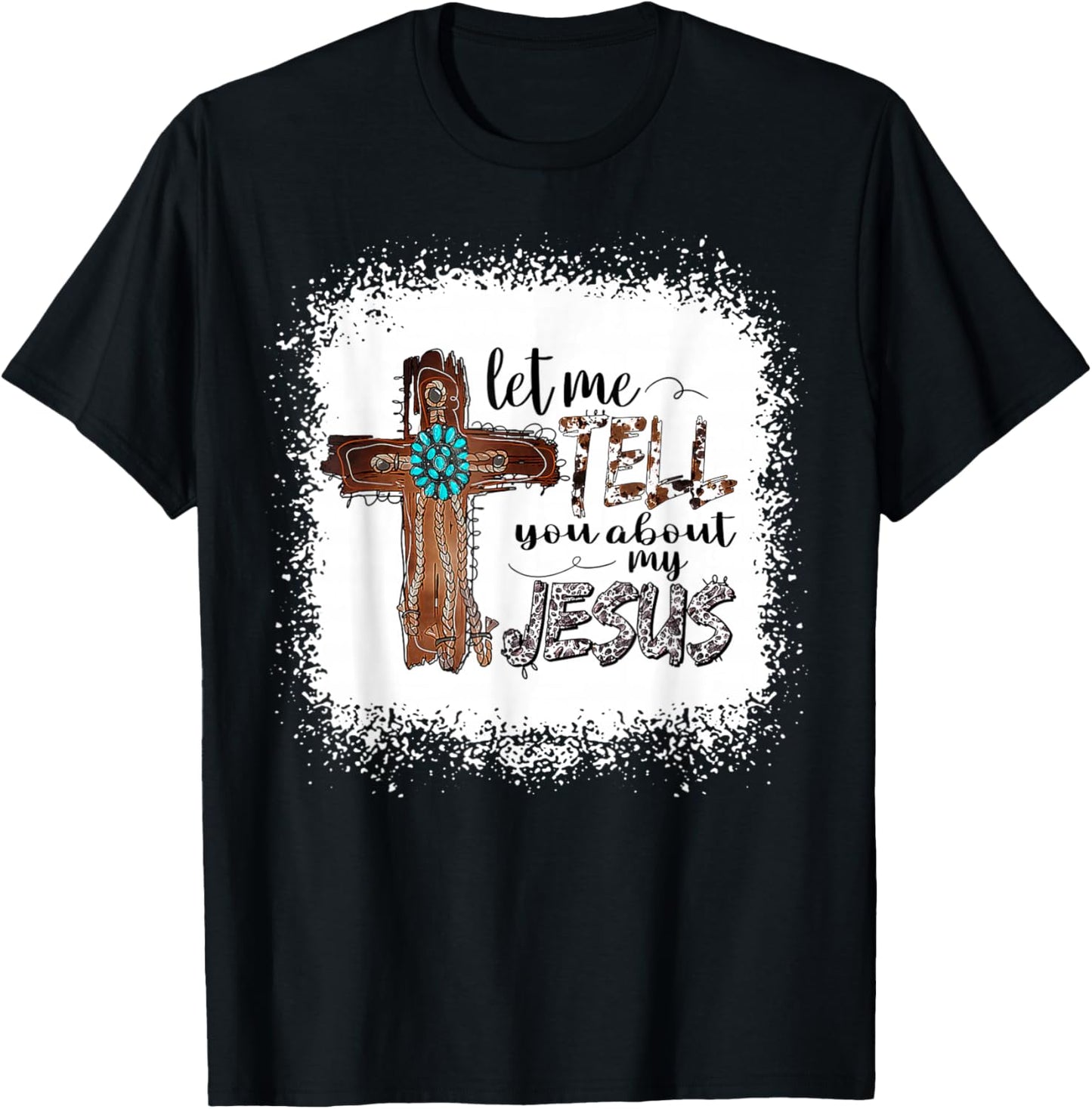 Let Me Tell You About My Jesus Shirt Christian Bible God T-Shirt - T-Shirt | Black