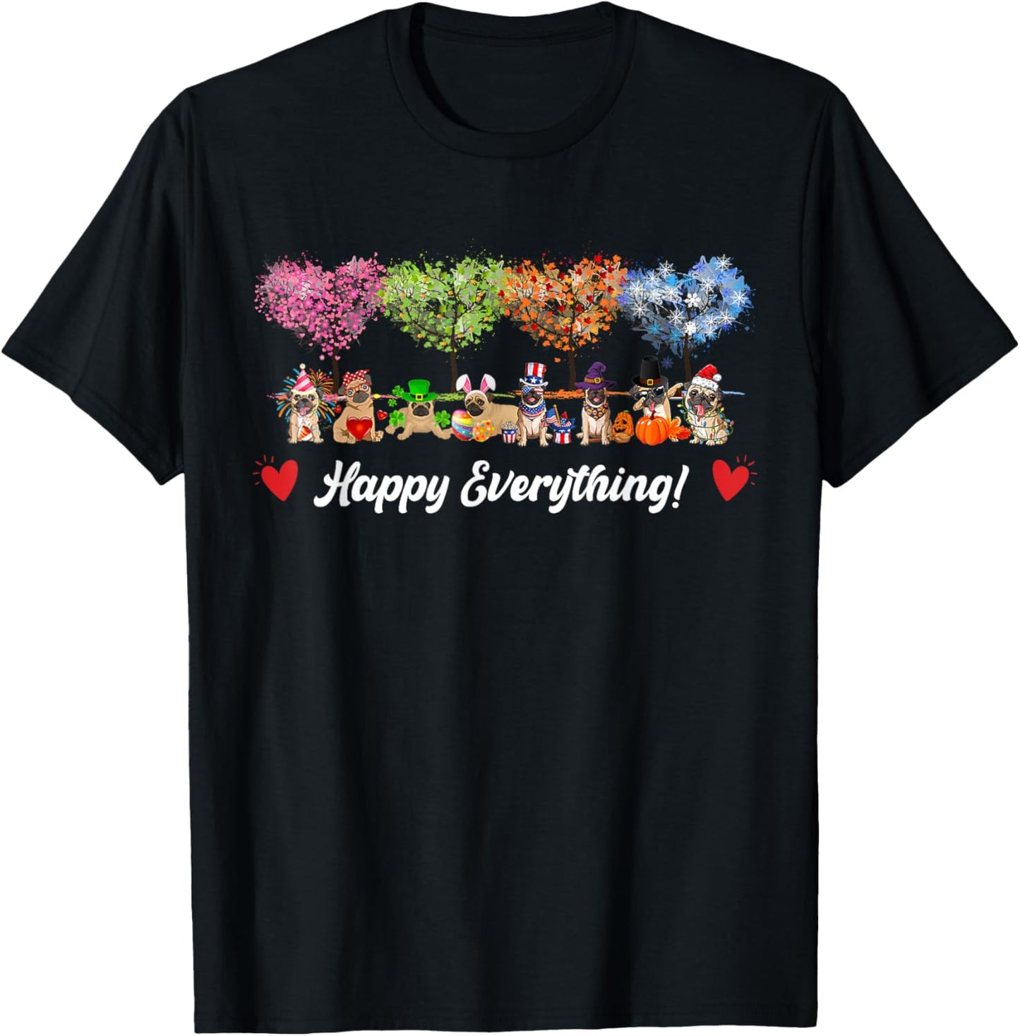 Funny Happy Everything Pug Dogs Every Seasons All Year Tree T-Shirt - T-Shirt | Black