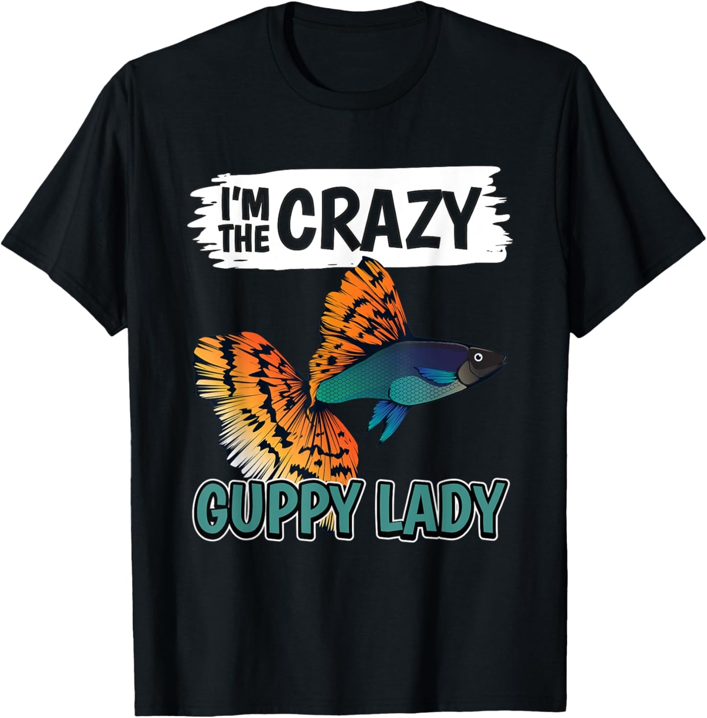Fish Aquarium Owner I'm The Crazy Guppy Lady Guppies T-Shirt - T-Shirt | Black