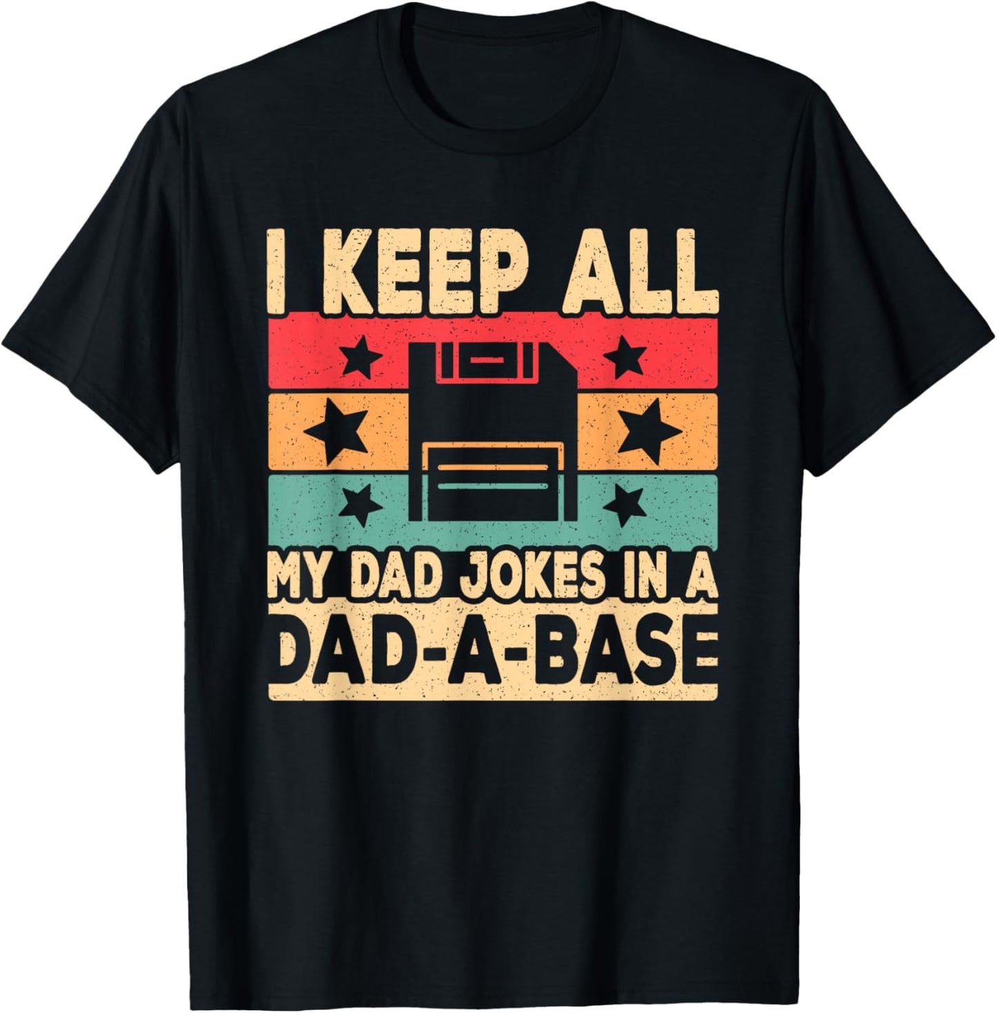 I Keep All My Dad Jokes In A Dad A Base Fathers Day Men T-Shirt - T-Shirt | Black