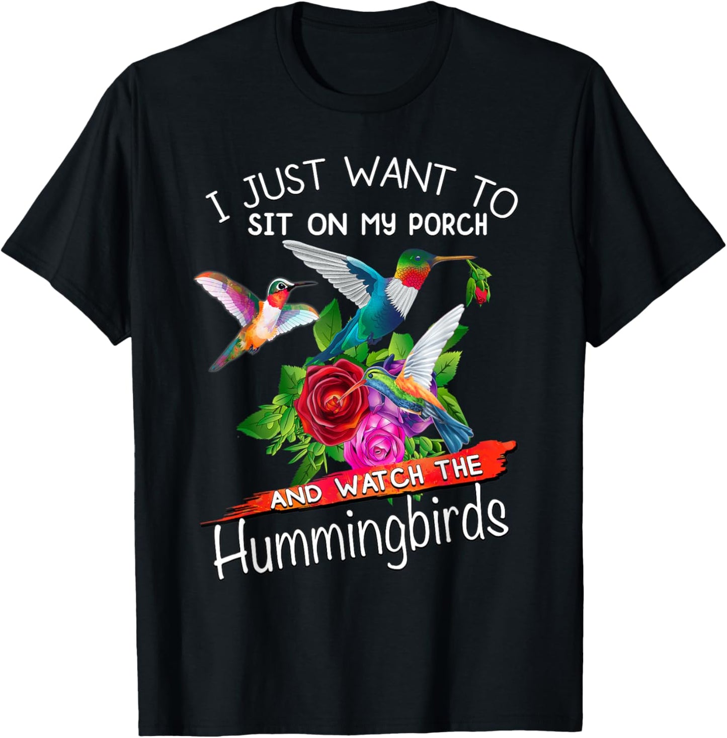 I Just Want To Sit On My Porch And Watch Hummingbirds T-Shirt - T-Shirt | Black