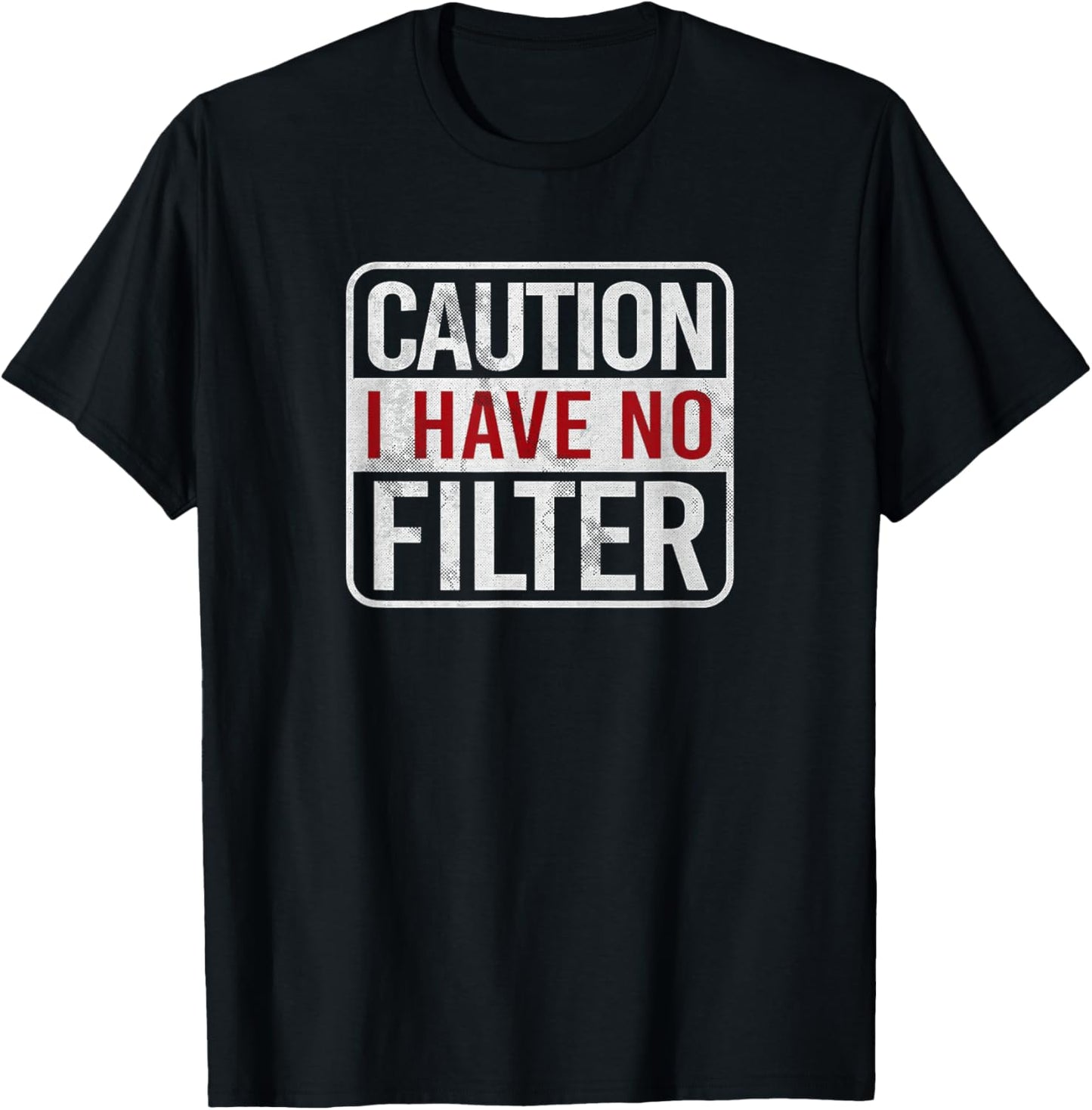 Caution I have no filter Funny sarcastic humor Short Sleeve T-Shirt - T-Shirt | Black