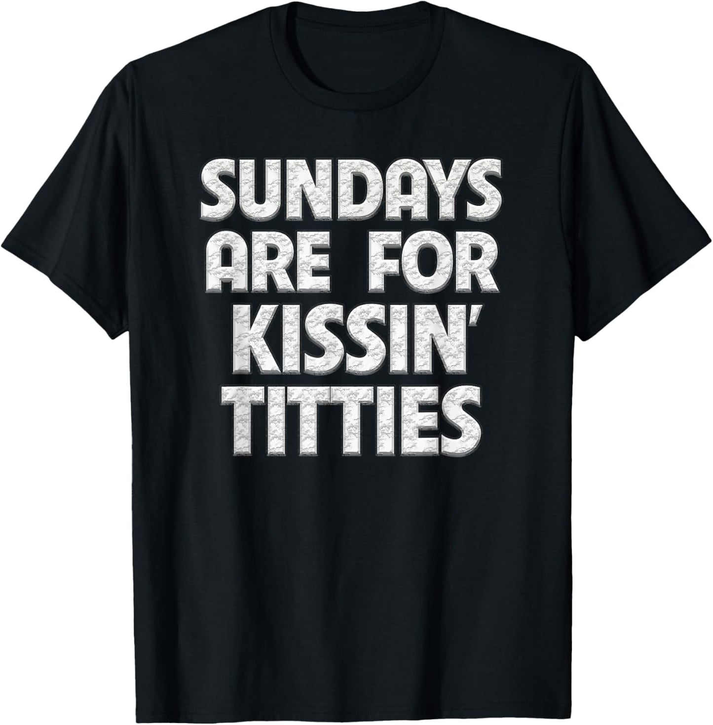 Sundays Are For Kissing Titties Funny Gag Gift Friends T-Shirt - T-Shirt | Black